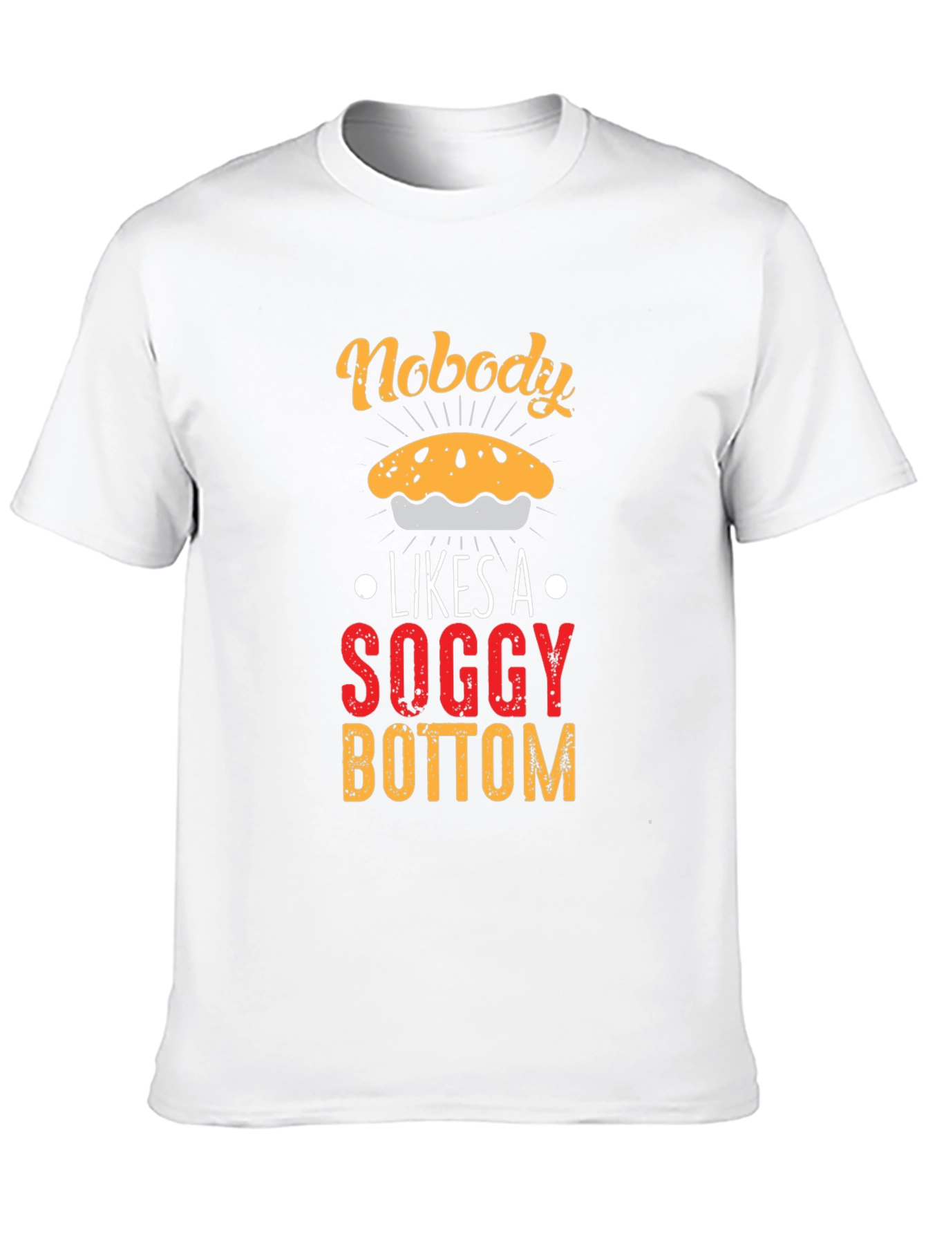 Nobody Likes Soggy Bottom T-Shirt