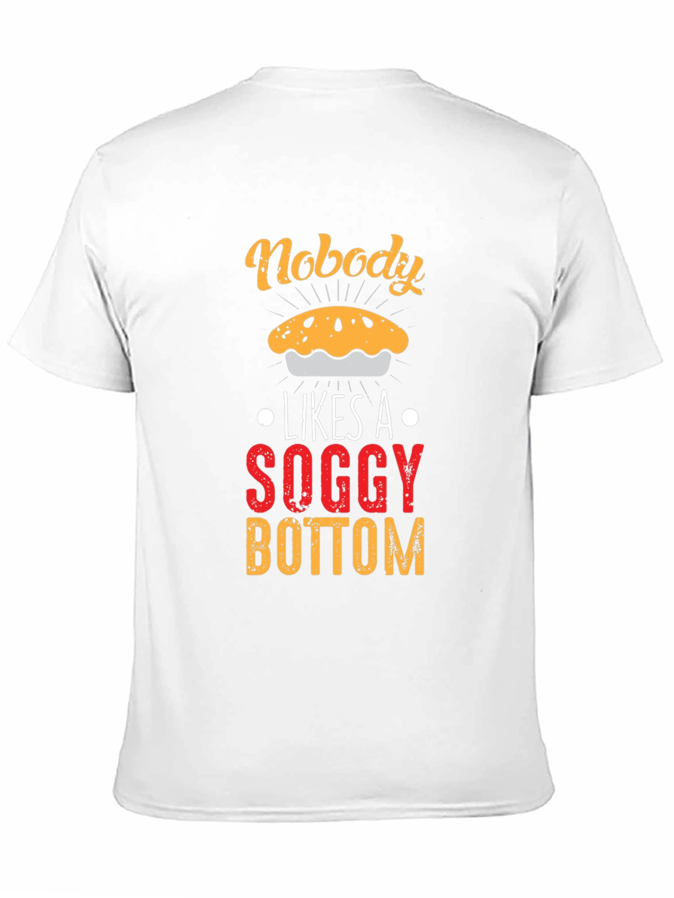 Nobody Likes Soggy Bottom T-Shirt