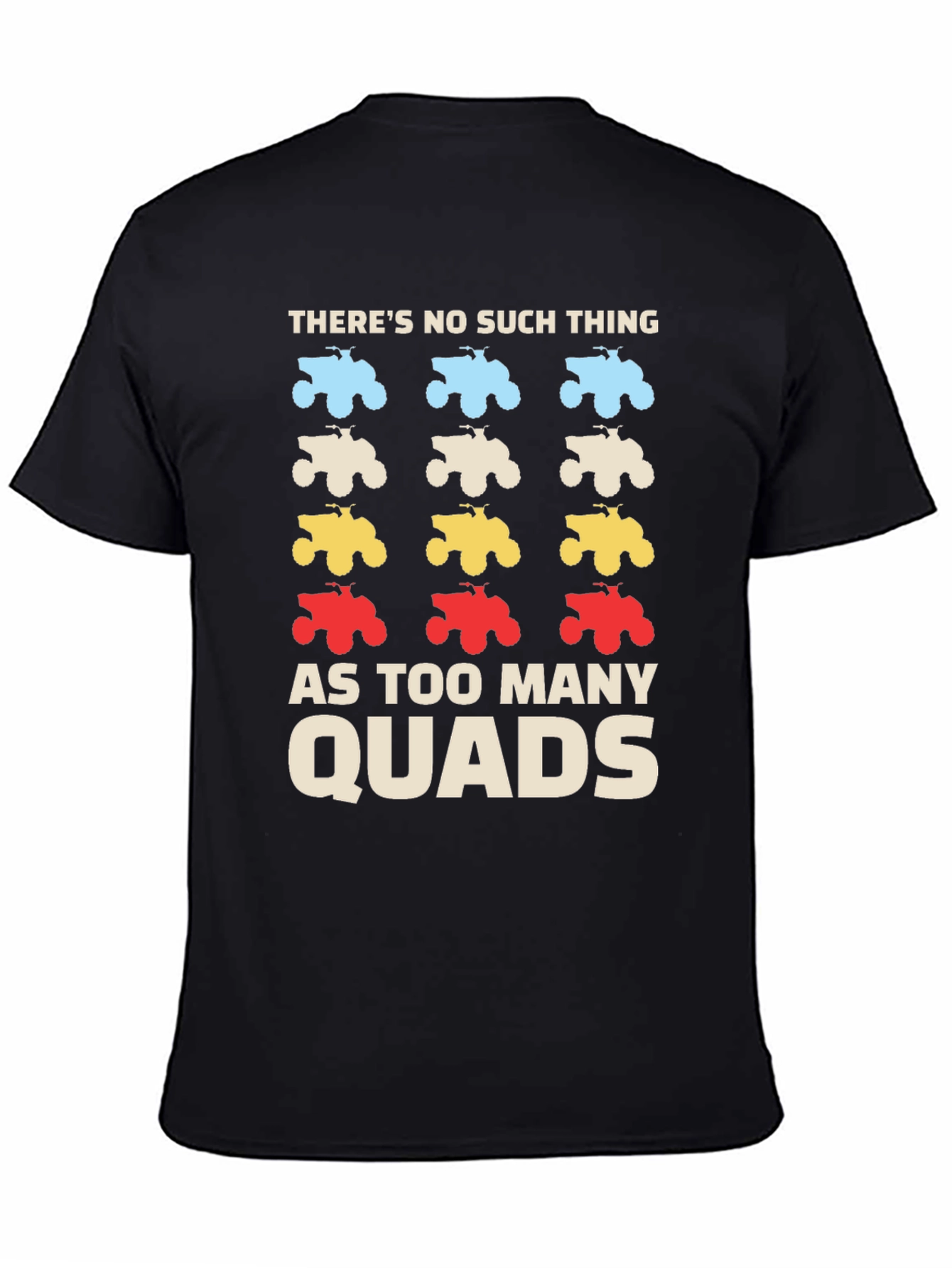 Theres No Such Thing As Too Many Quads T-Shirt