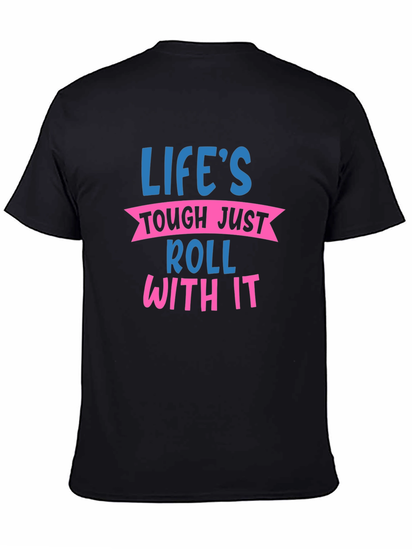 Lifes Tough Roll With It Graphic Tee