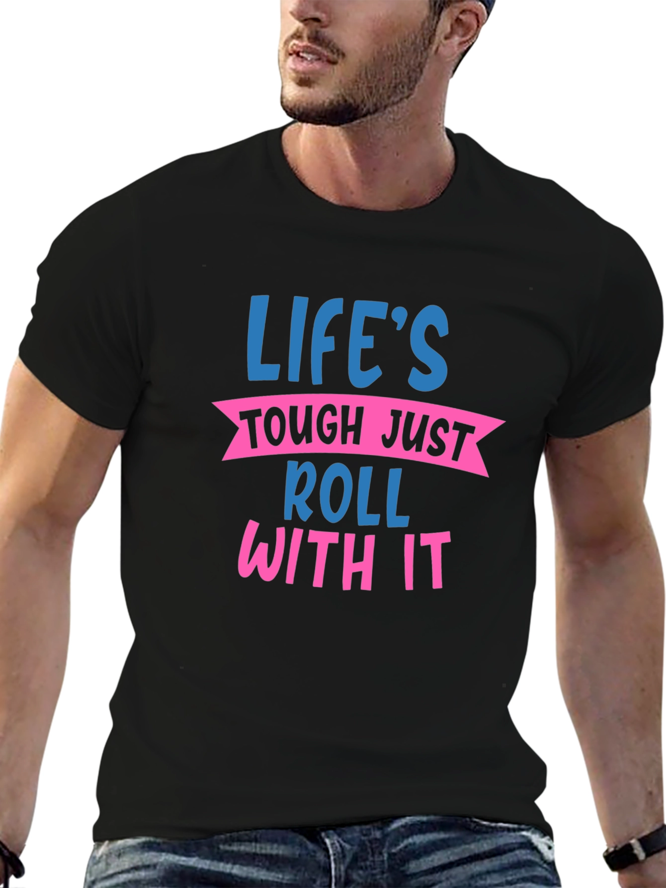 Lifes Tough Roll With It Graphic Tee