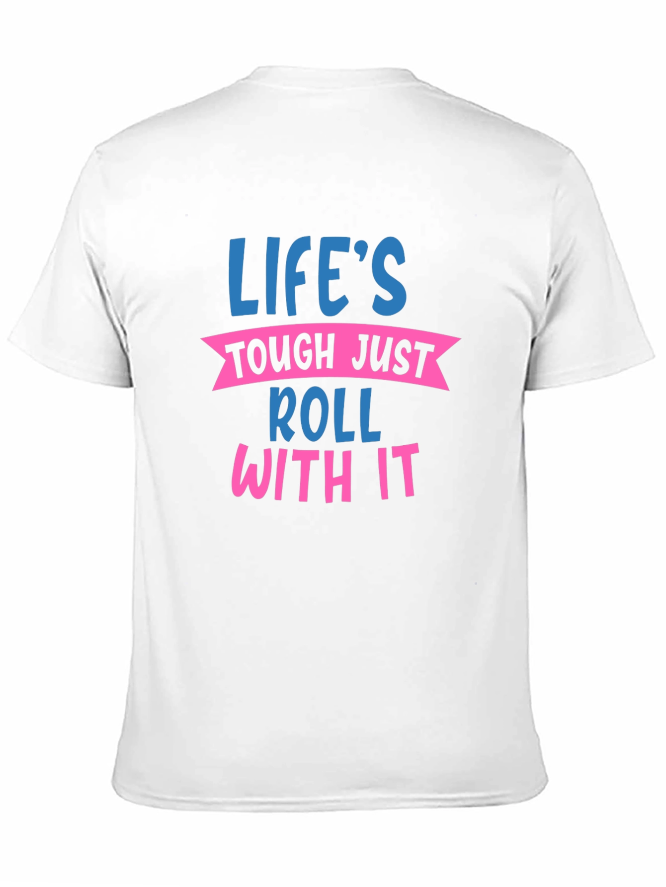 Lifes Tough Roll With It Graphic Tee