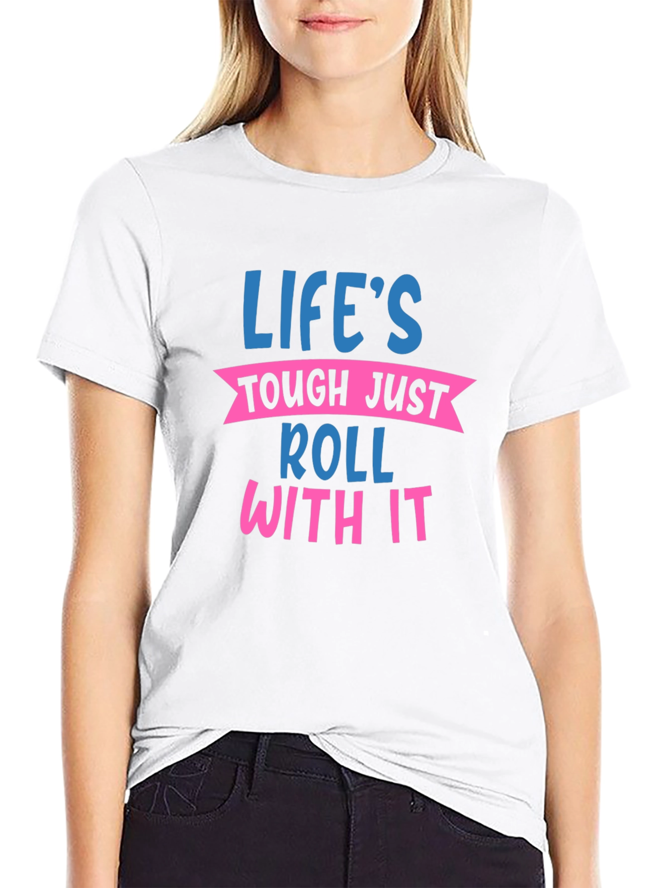 Lifes Tough Roll With It Graphic Tee