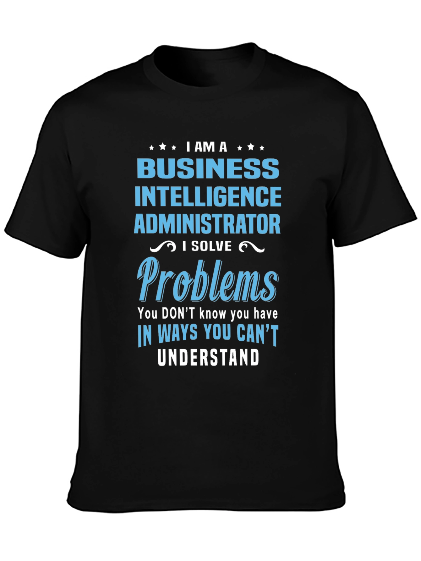 Business Intelligence Administrator T-Shirt