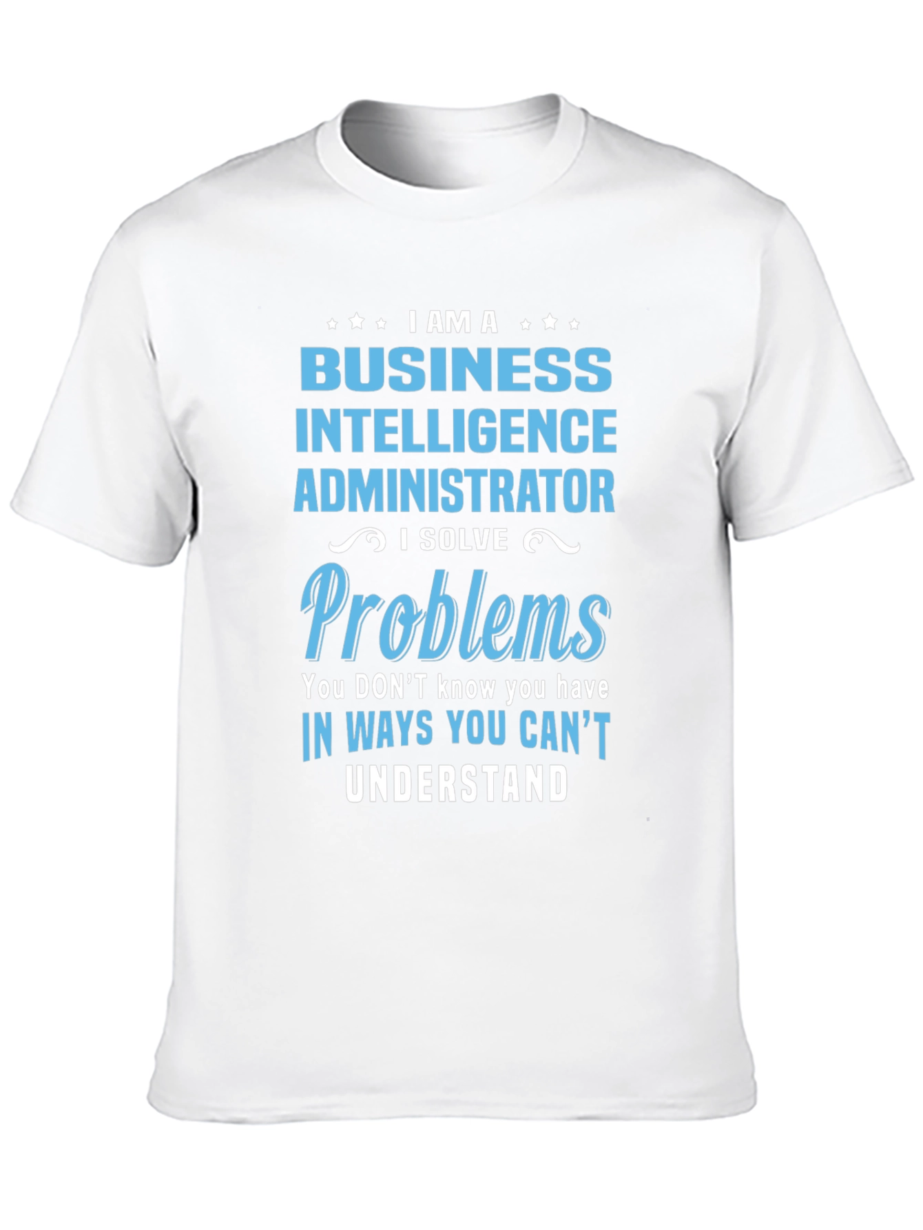 Business Intelligence Administrator T-Shirt