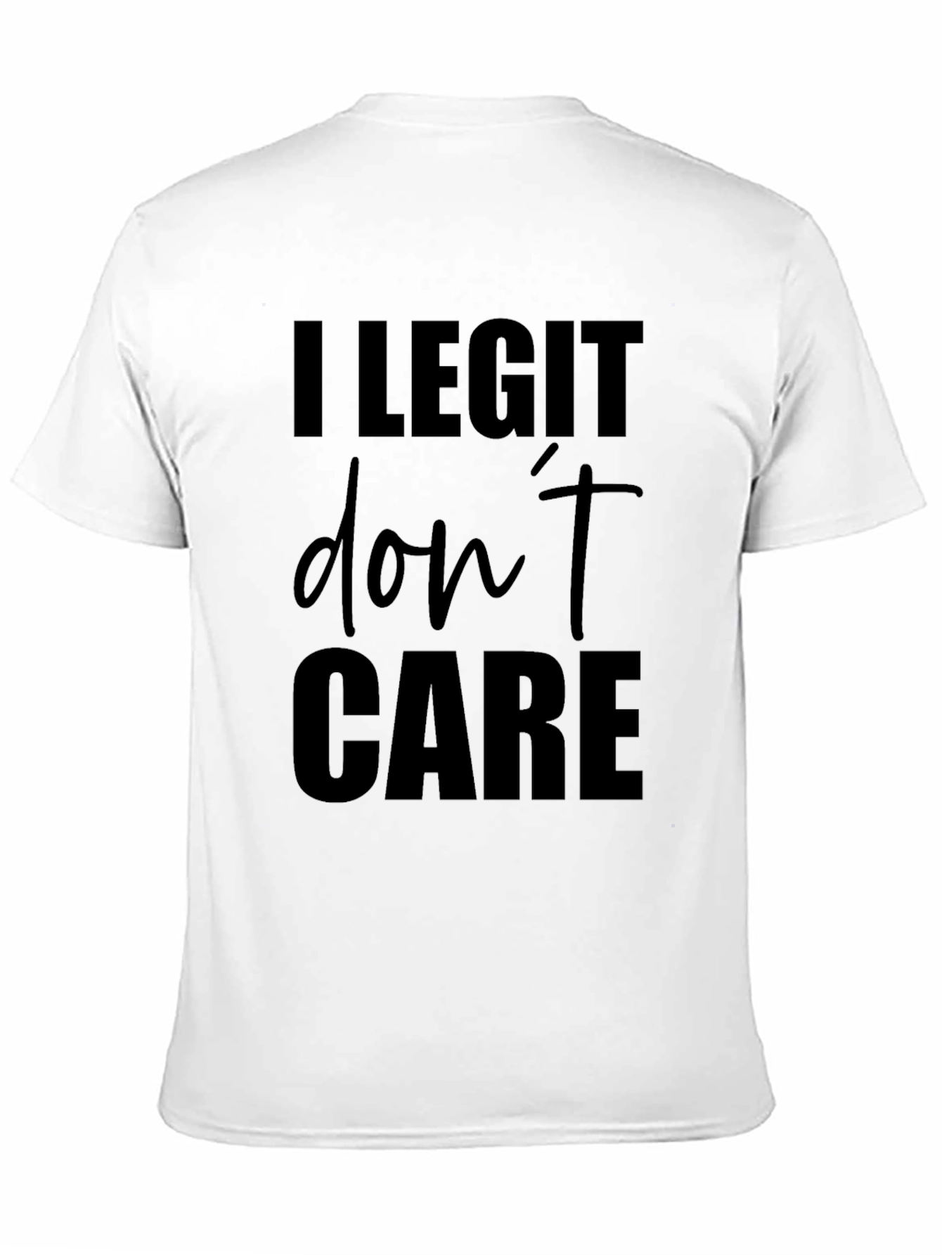 I Legit Dont Care Black T-Shirt