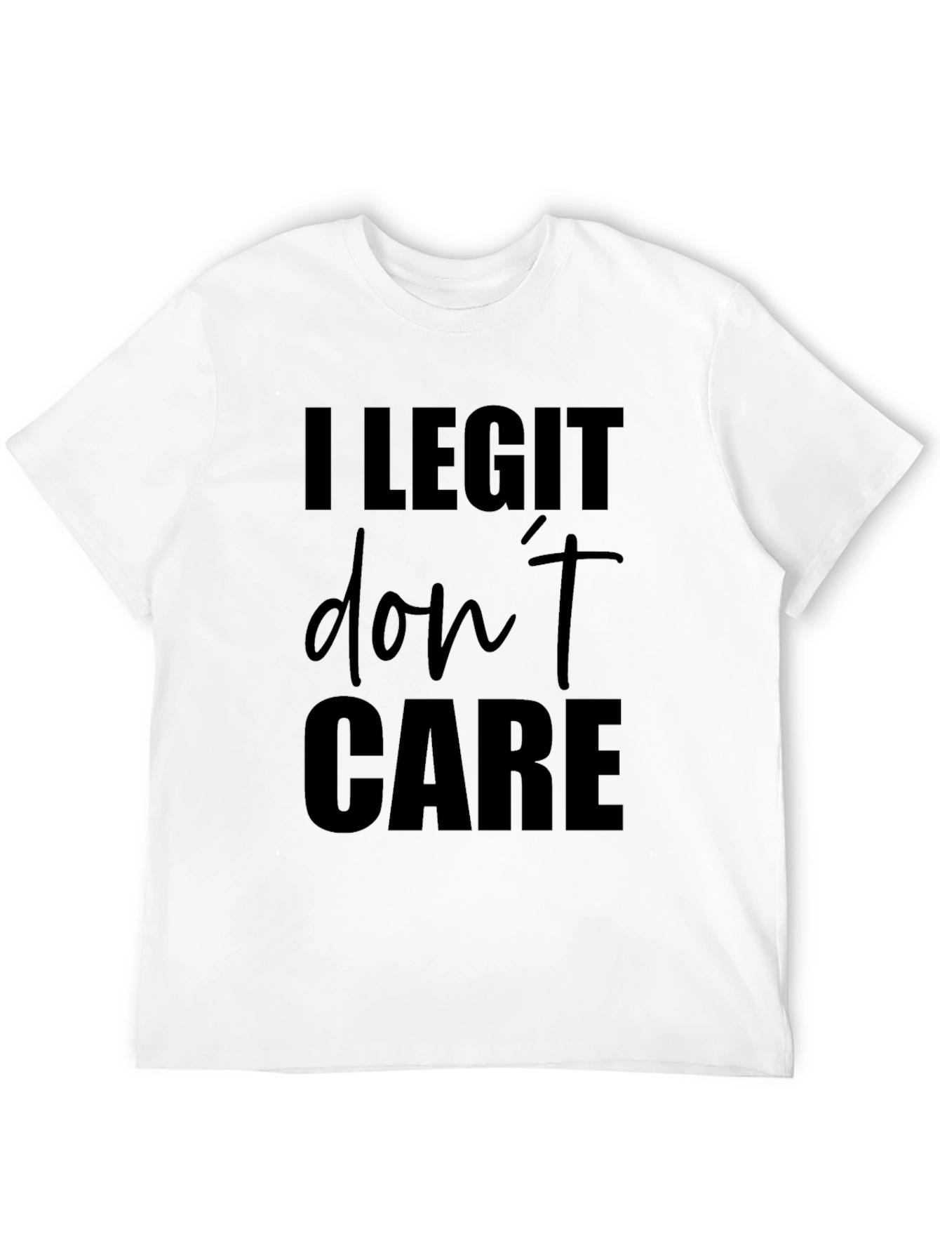 I Legit Dont Care Black T-Shirt
