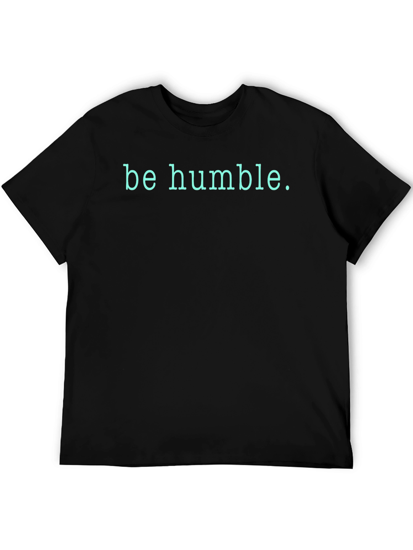 Be Humble T-Shirt - Soft Black Cotton Tee