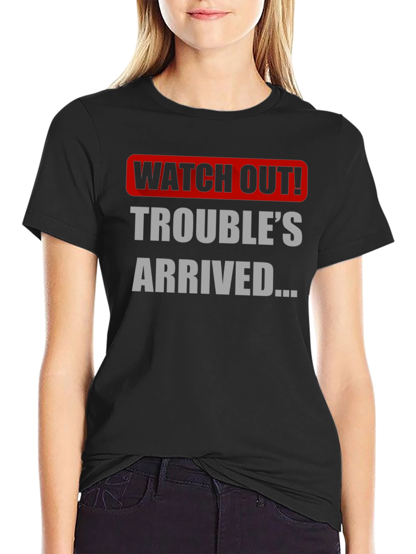 Watch Out! Troubles Arrived Graphic T-Shirt