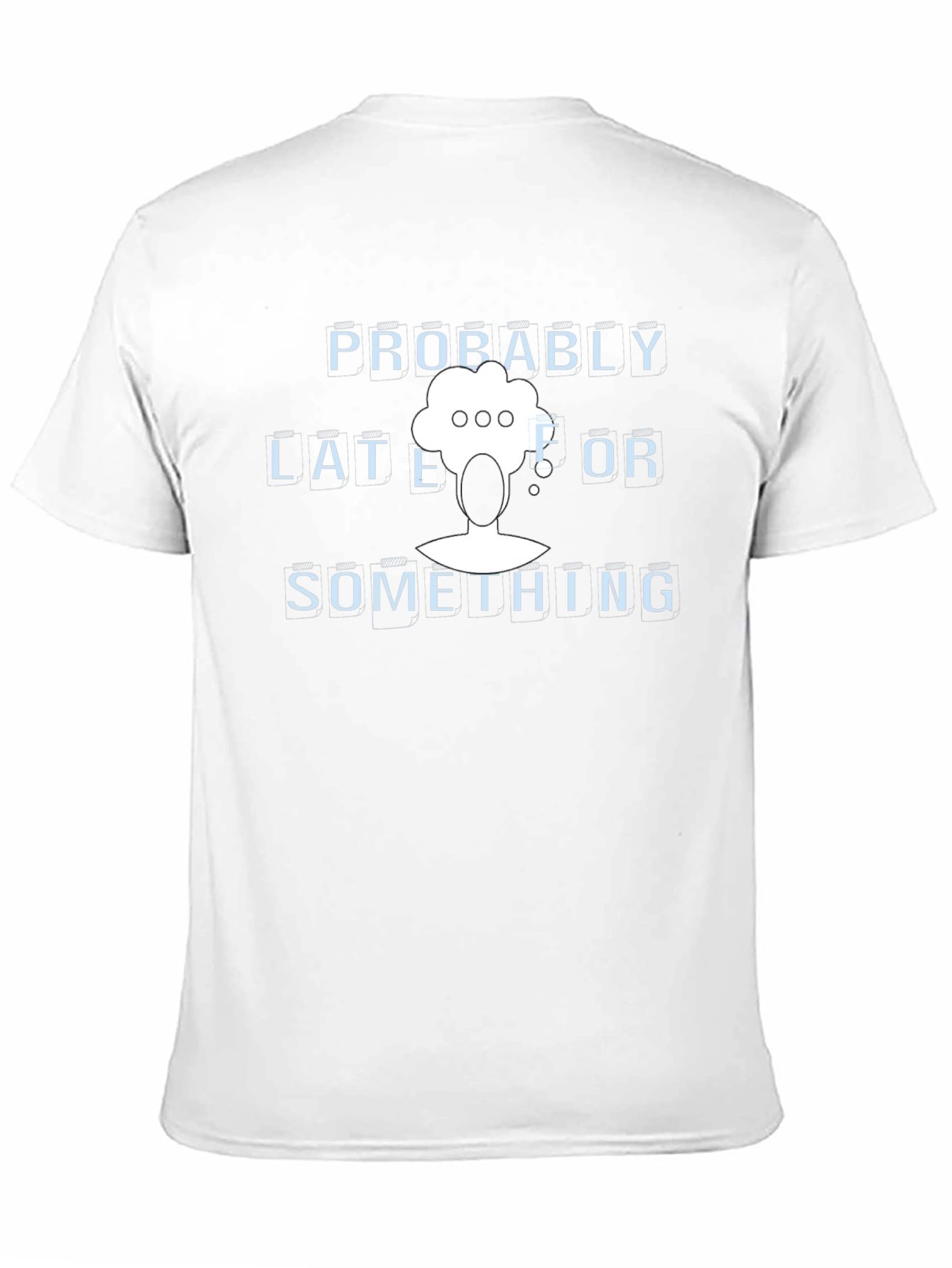 Probably Late or Something Graphic T-Shirt