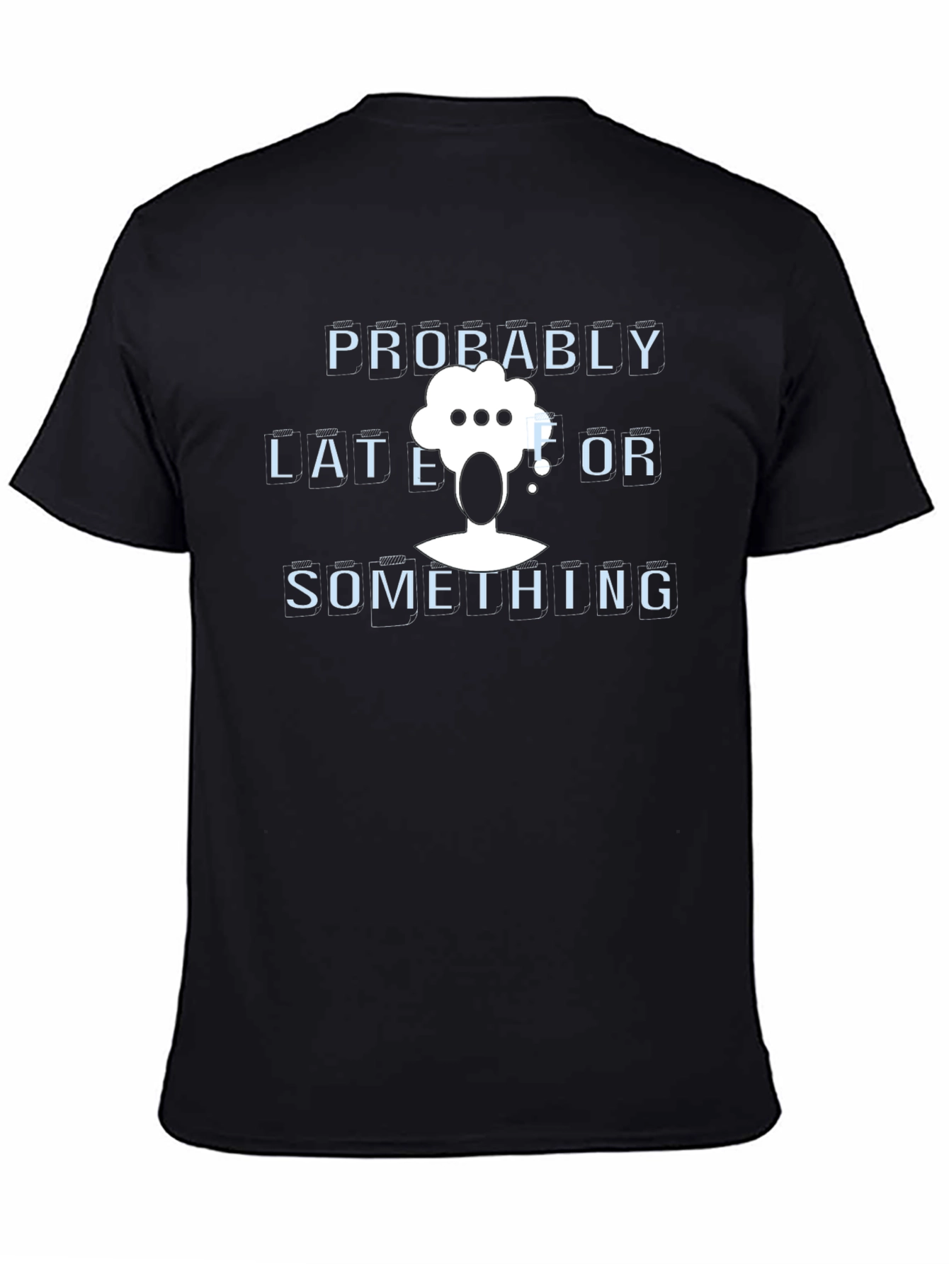 Probably Late or Something Graphic T-Shirt