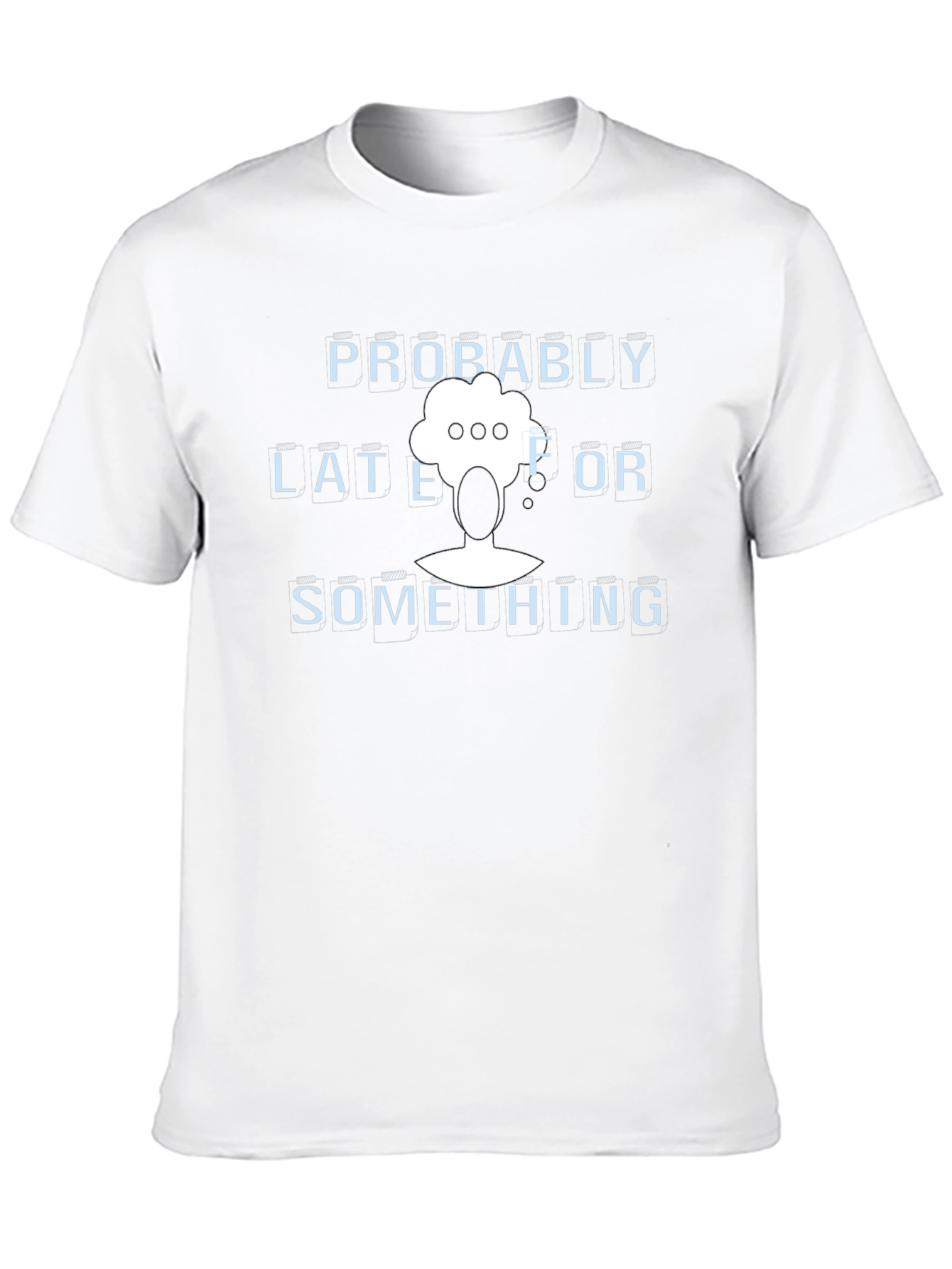 Probably Late or Something Graphic T-Shirt