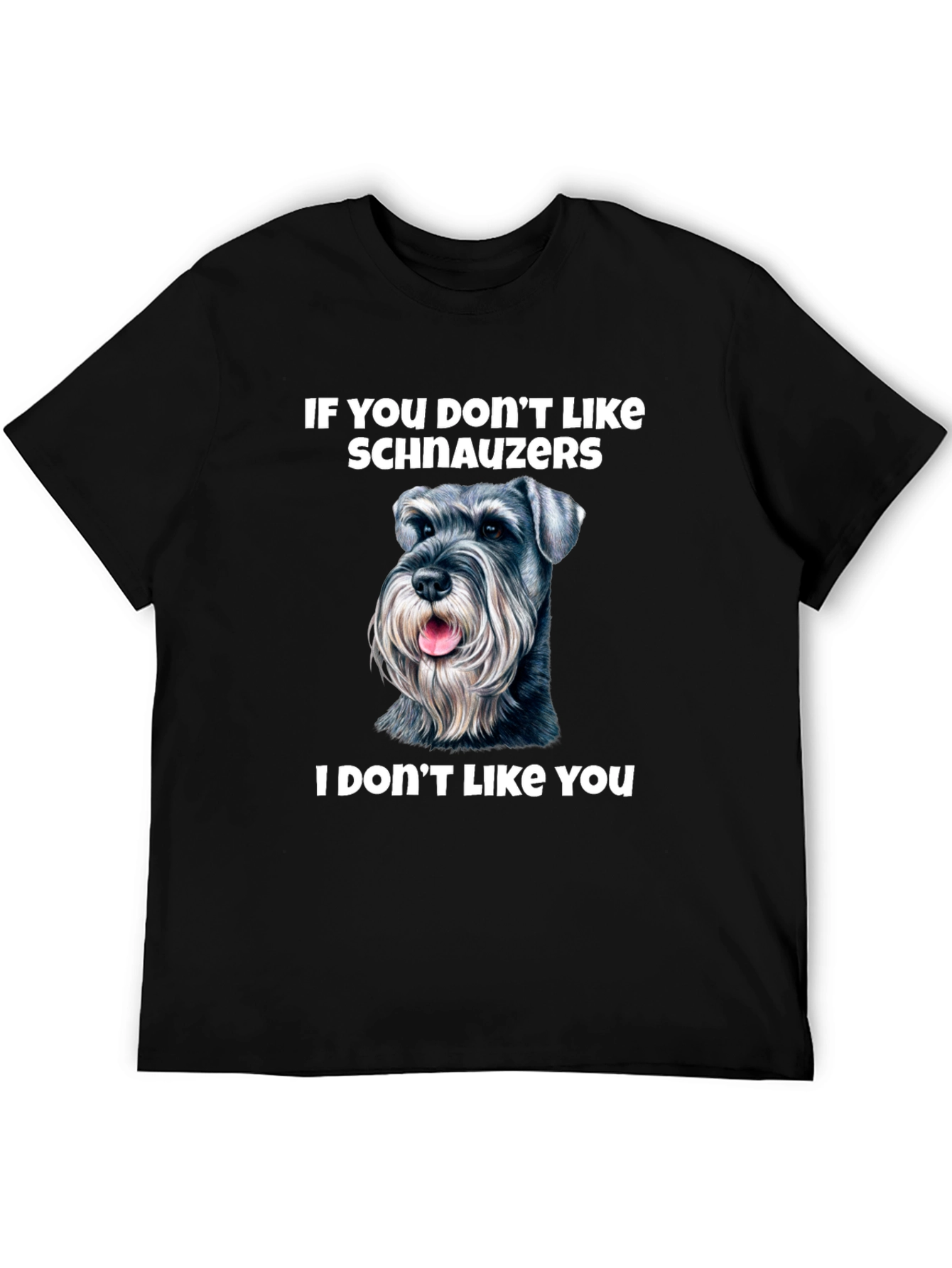 Schnauzer Lover T-Shirt - Funny Dog Tee