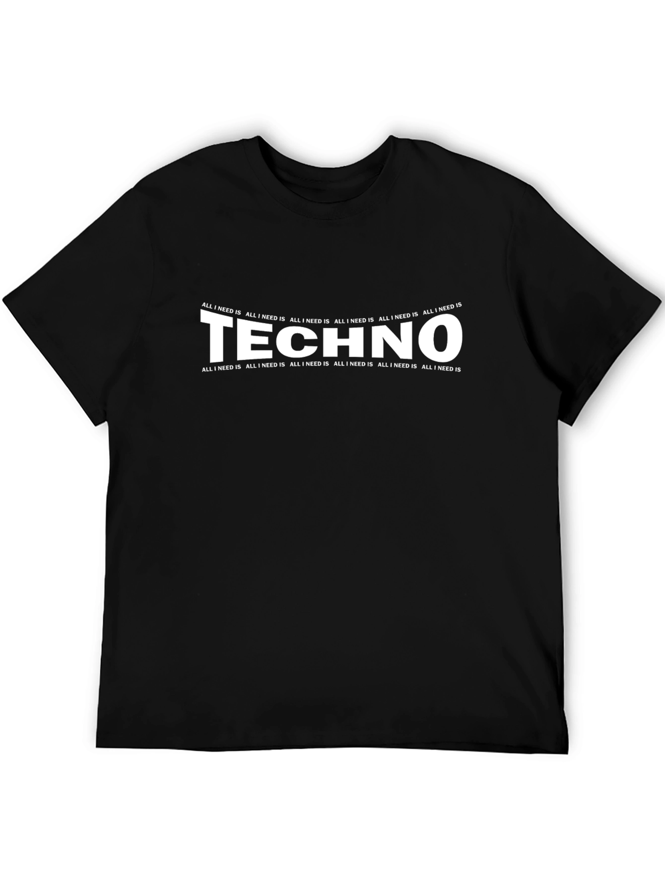 Techno Music T-Shirt - All I Need Is Techno
