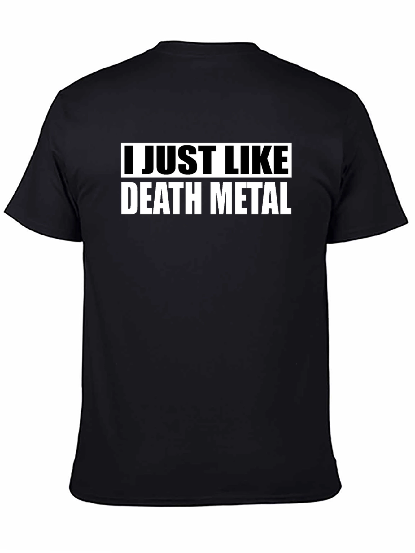 I Just Like Death Metal Black T-Shirt
