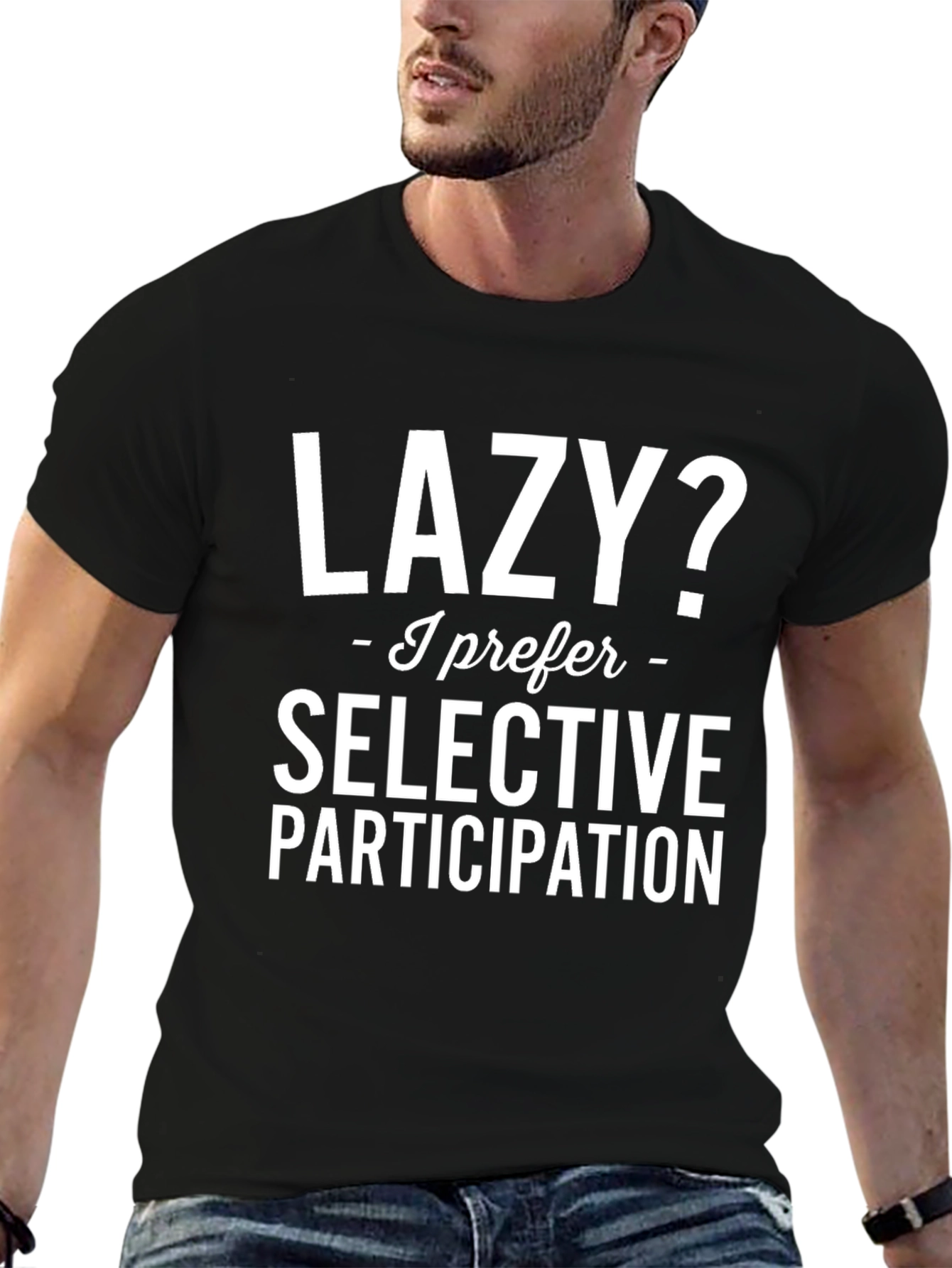 Lazy? Selective Participation T-Shirt - Funny Slogan Tee