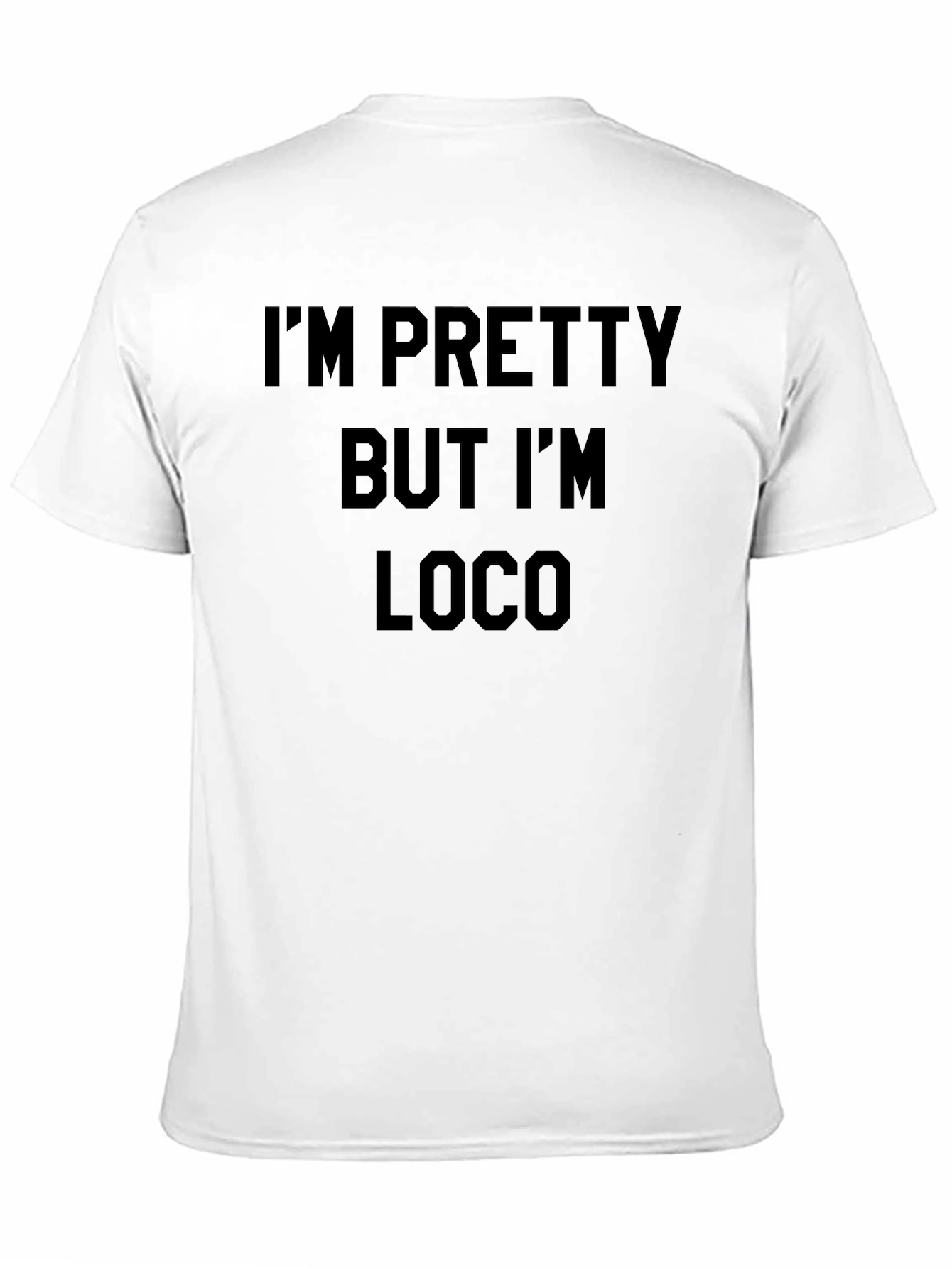 Im Pretty But Im Loco T-Shirt
