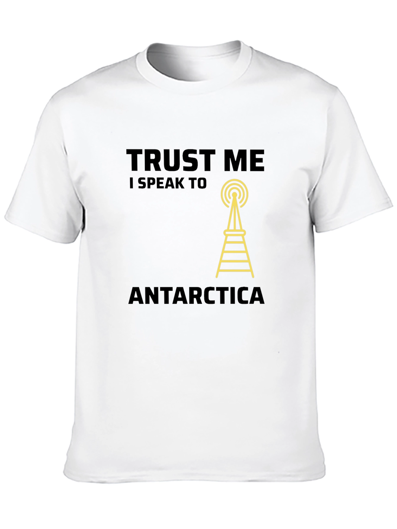 Trust Me I Speak to Antarctica T-Shirt