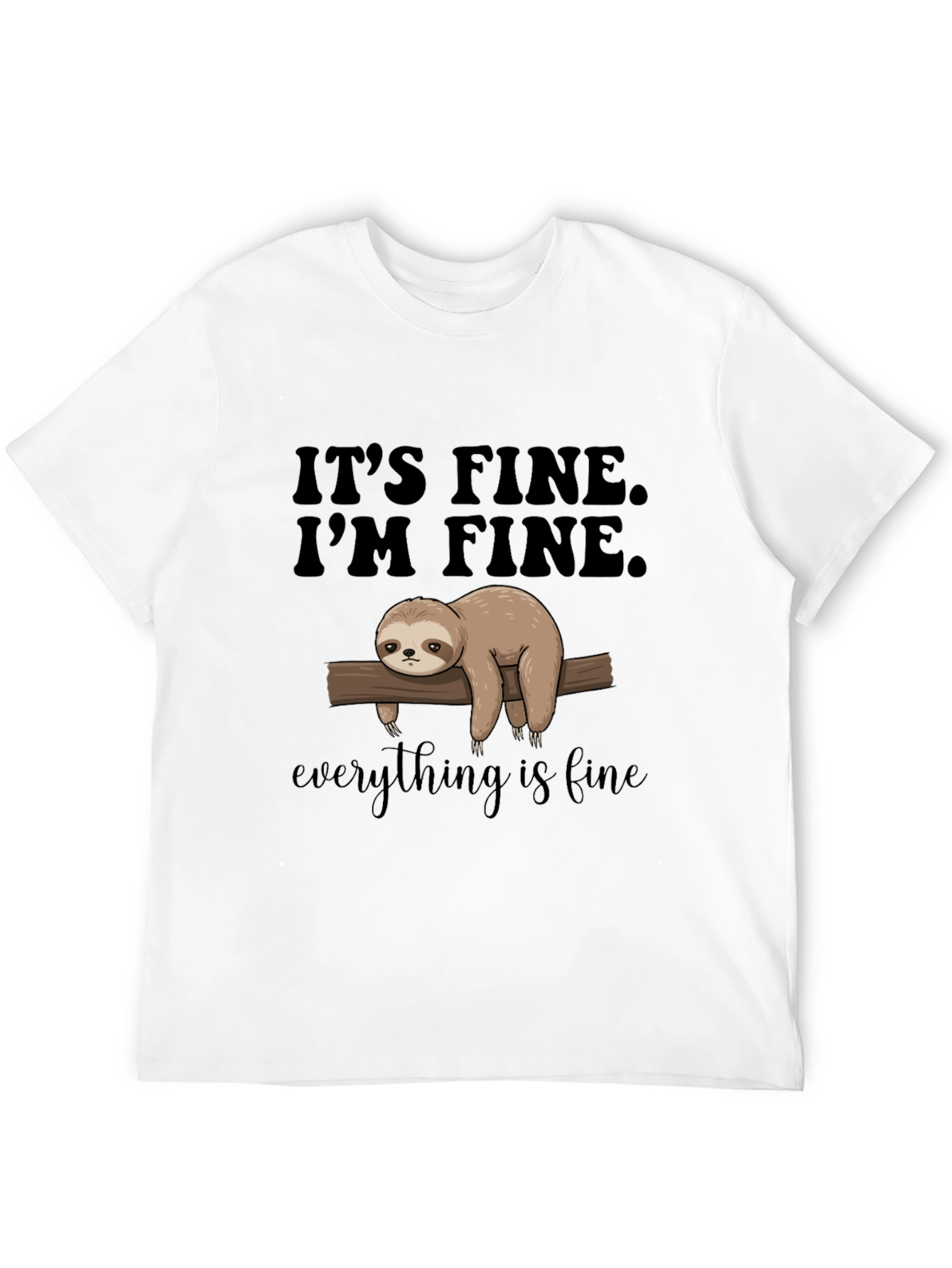 Its Fine Im Fine Everything is Fine Sloth T-Shirt