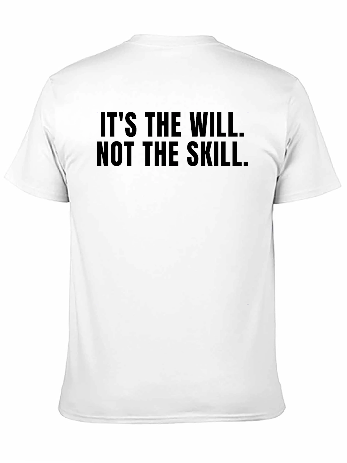 Its The Will Not The Skill Black T-Shirt