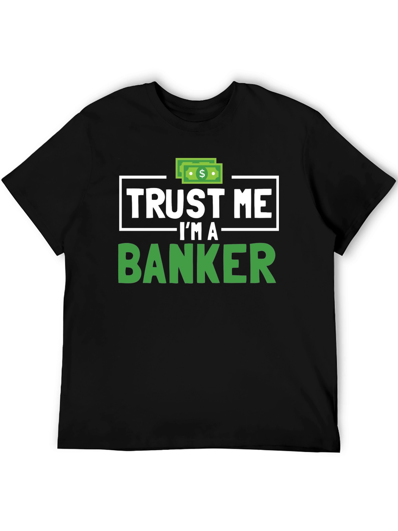 Trust Me Im A Banker T-Shirt Funny Finance Tee