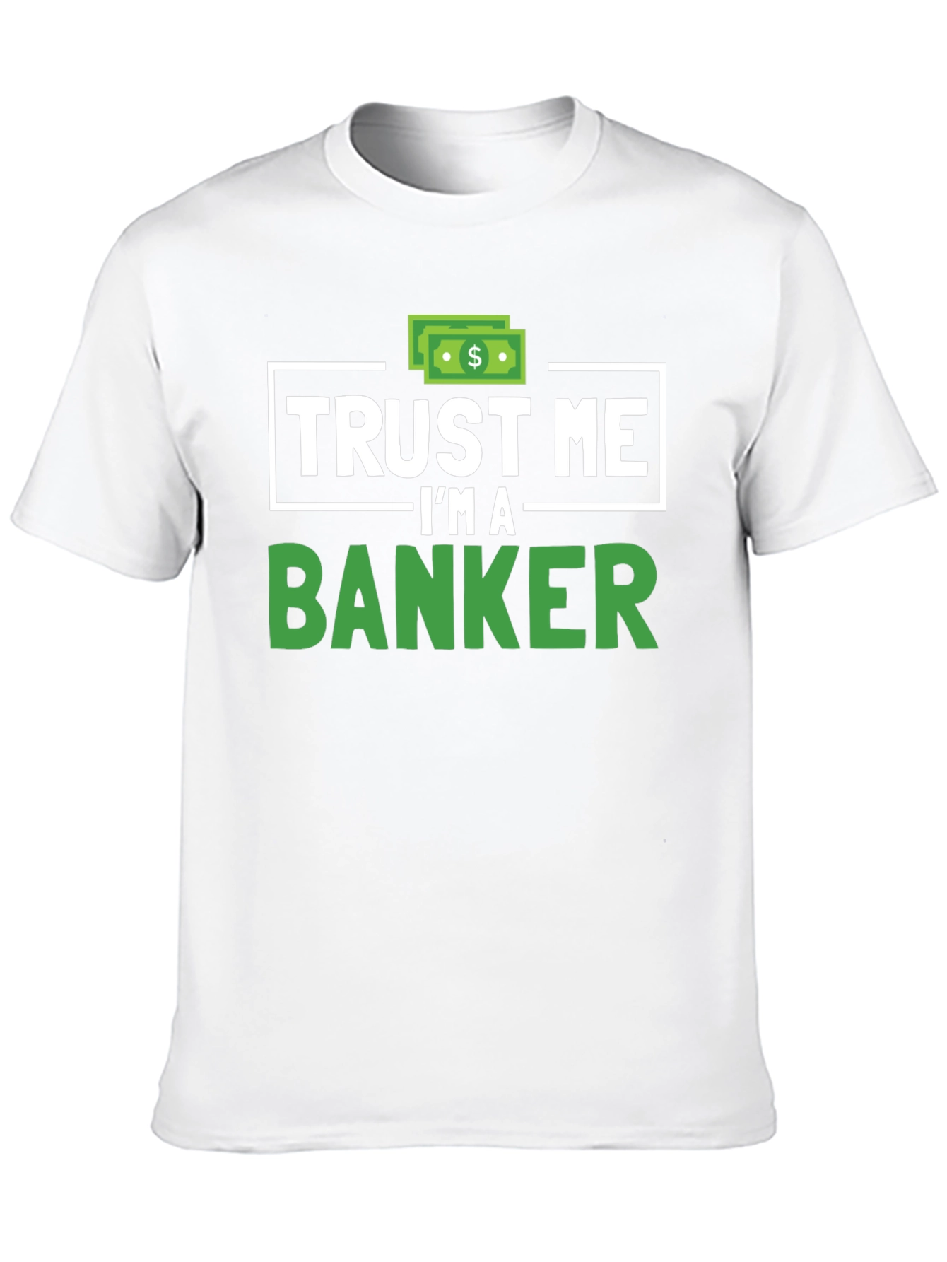 Trust Me Im A Banker T-Shirt Funny Finance Tee