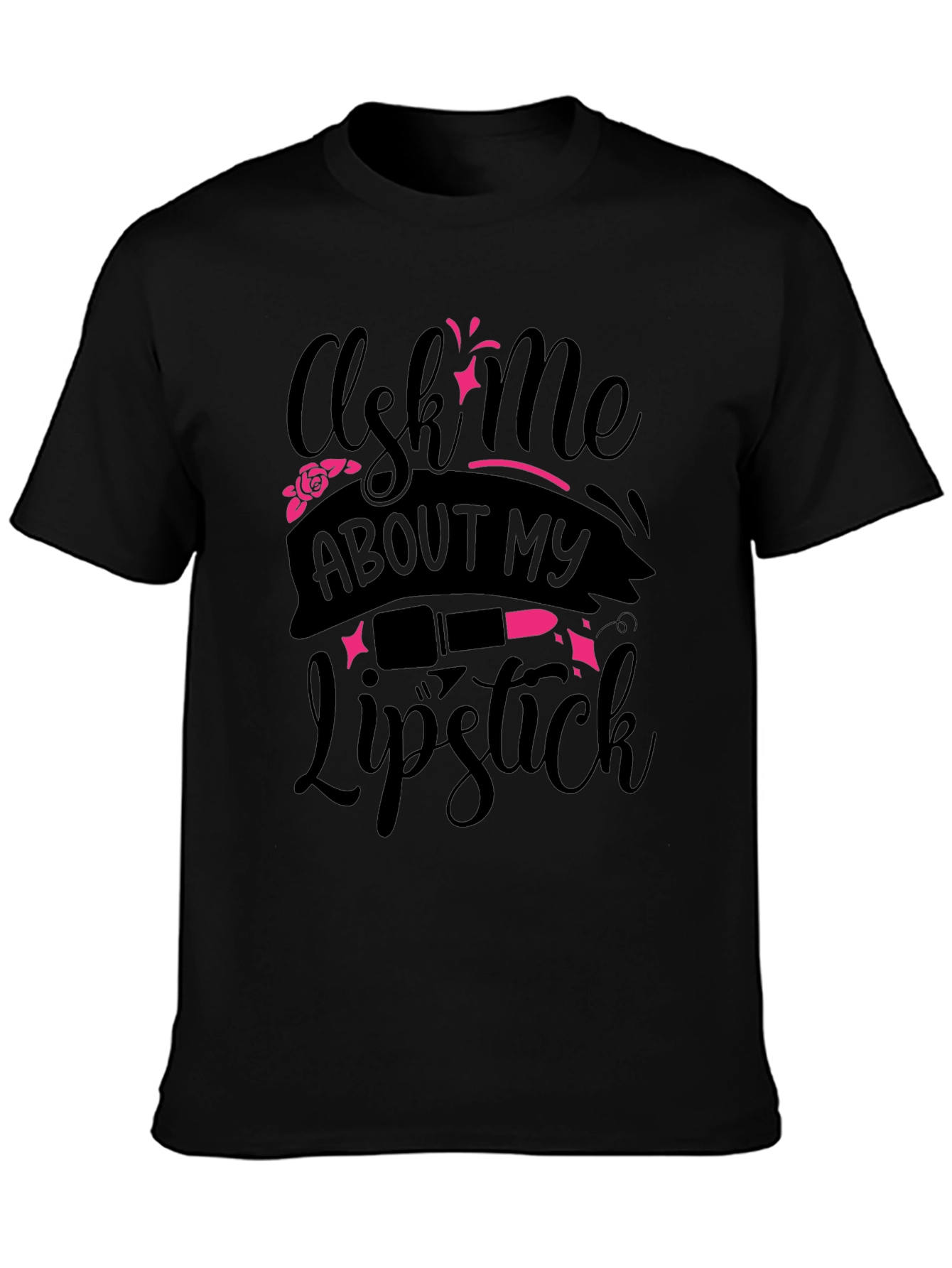 Ask Me About My Lipstick T-Shirt