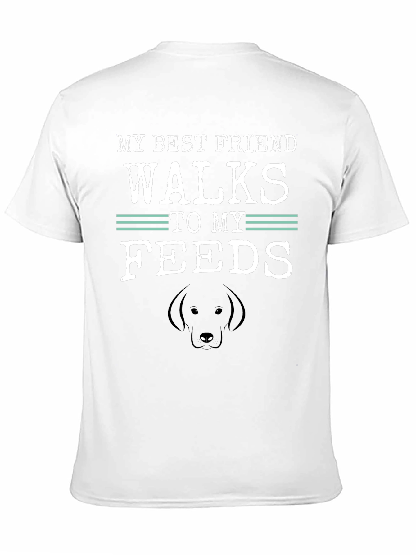 My Best Friend Walks to My Feeds T-Shirt
