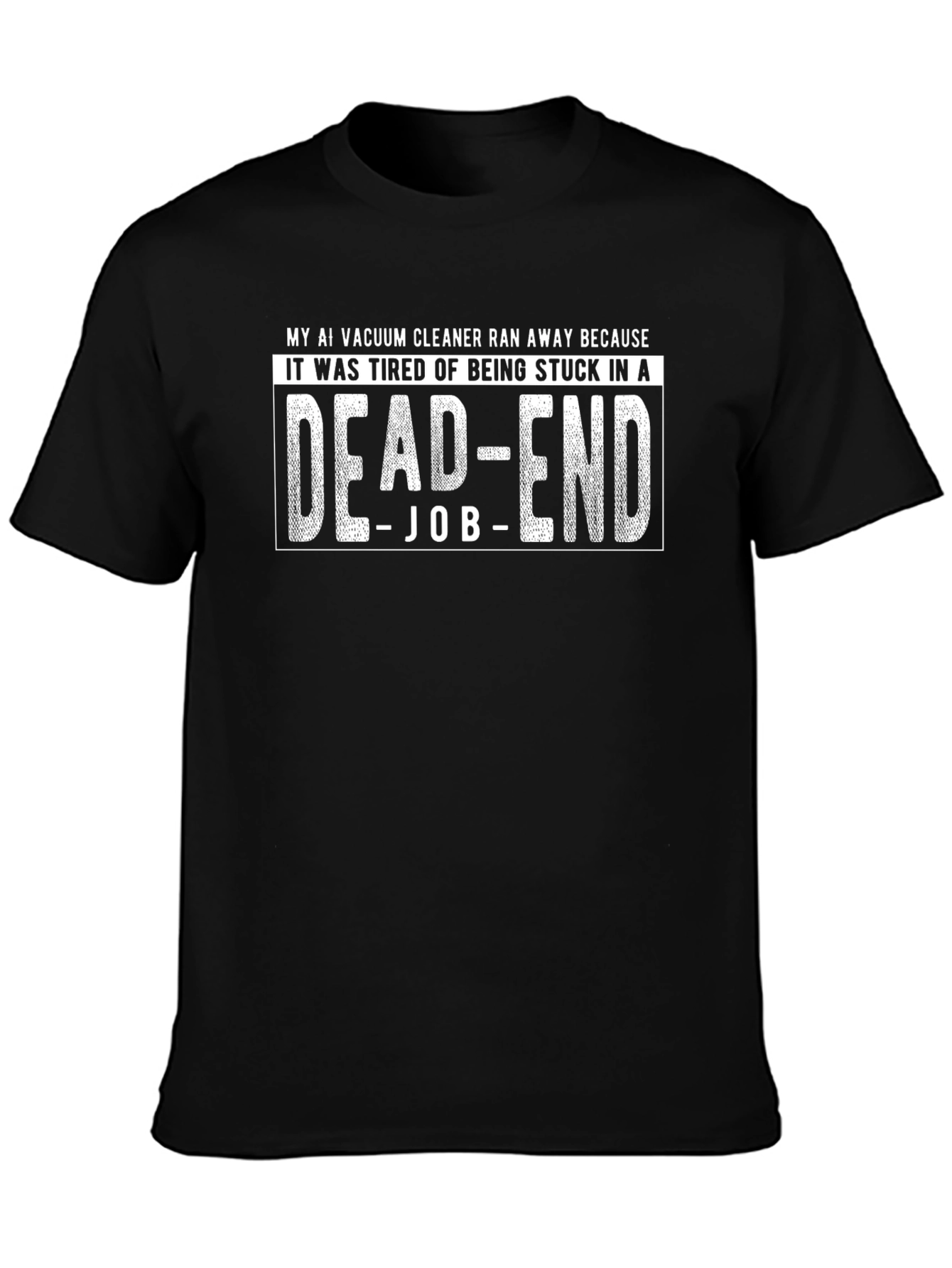 AI Vacuum Dead-End Job T-Shirt