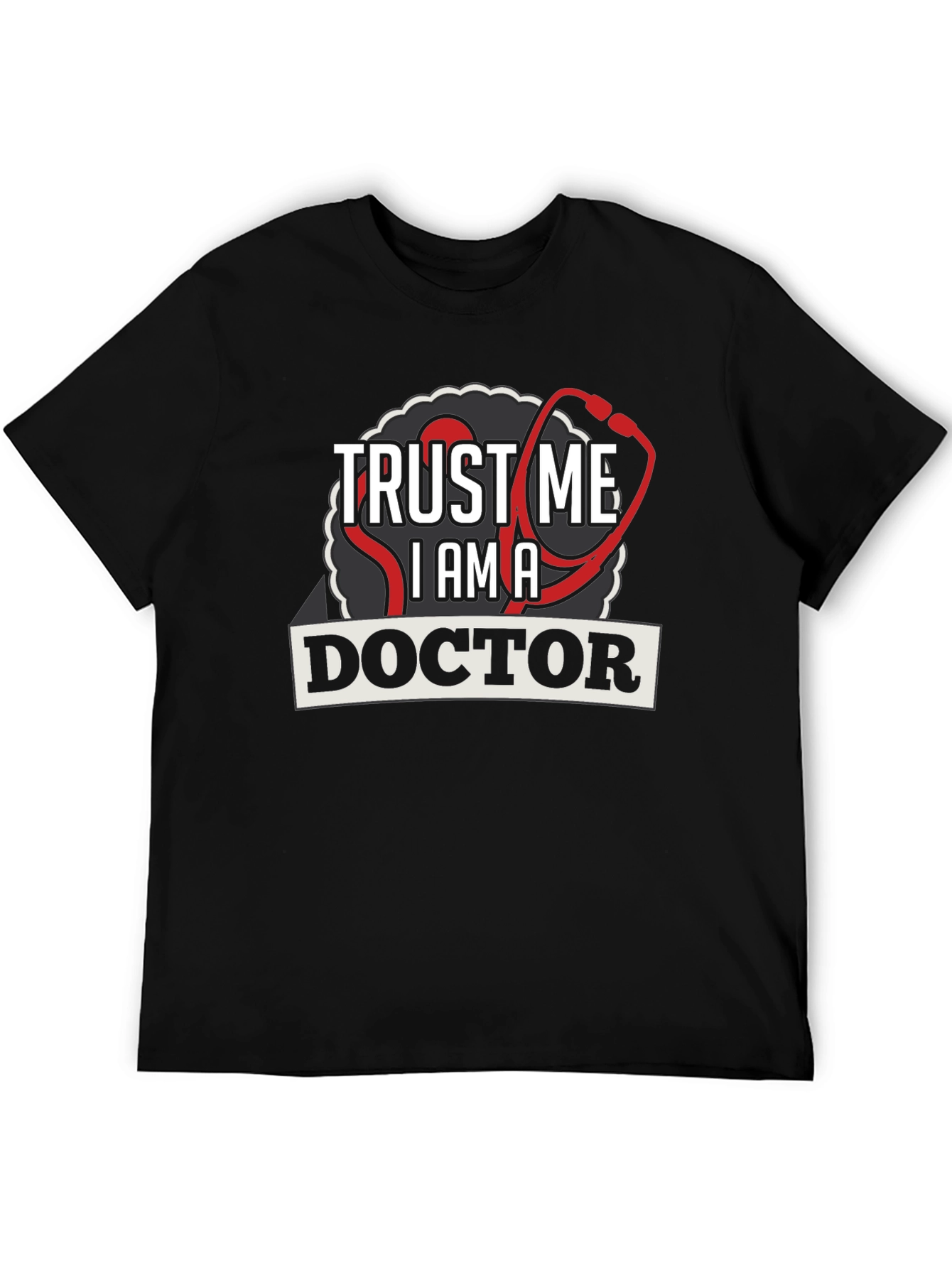 Trust Me Im A Doctor Graphic Tee