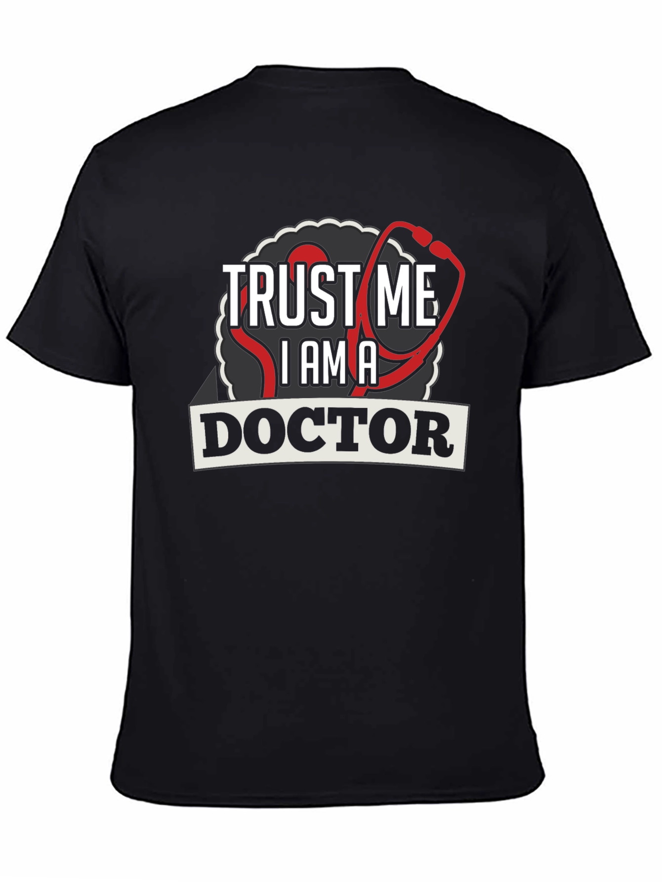 Trust Me Im A Doctor Graphic Tee