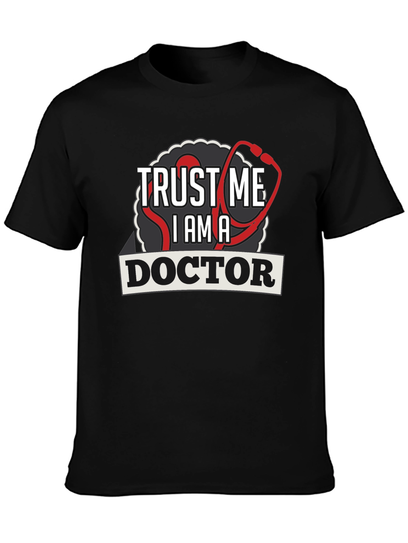 Trust Me Im A Doctor Graphic Tee