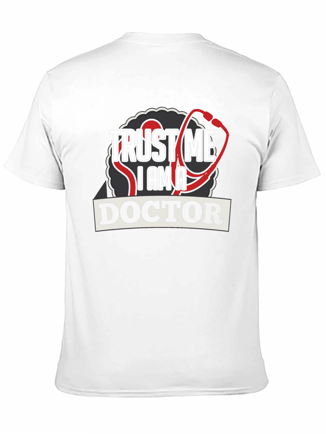 Trust Me Im A Doctor Graphic Tee
