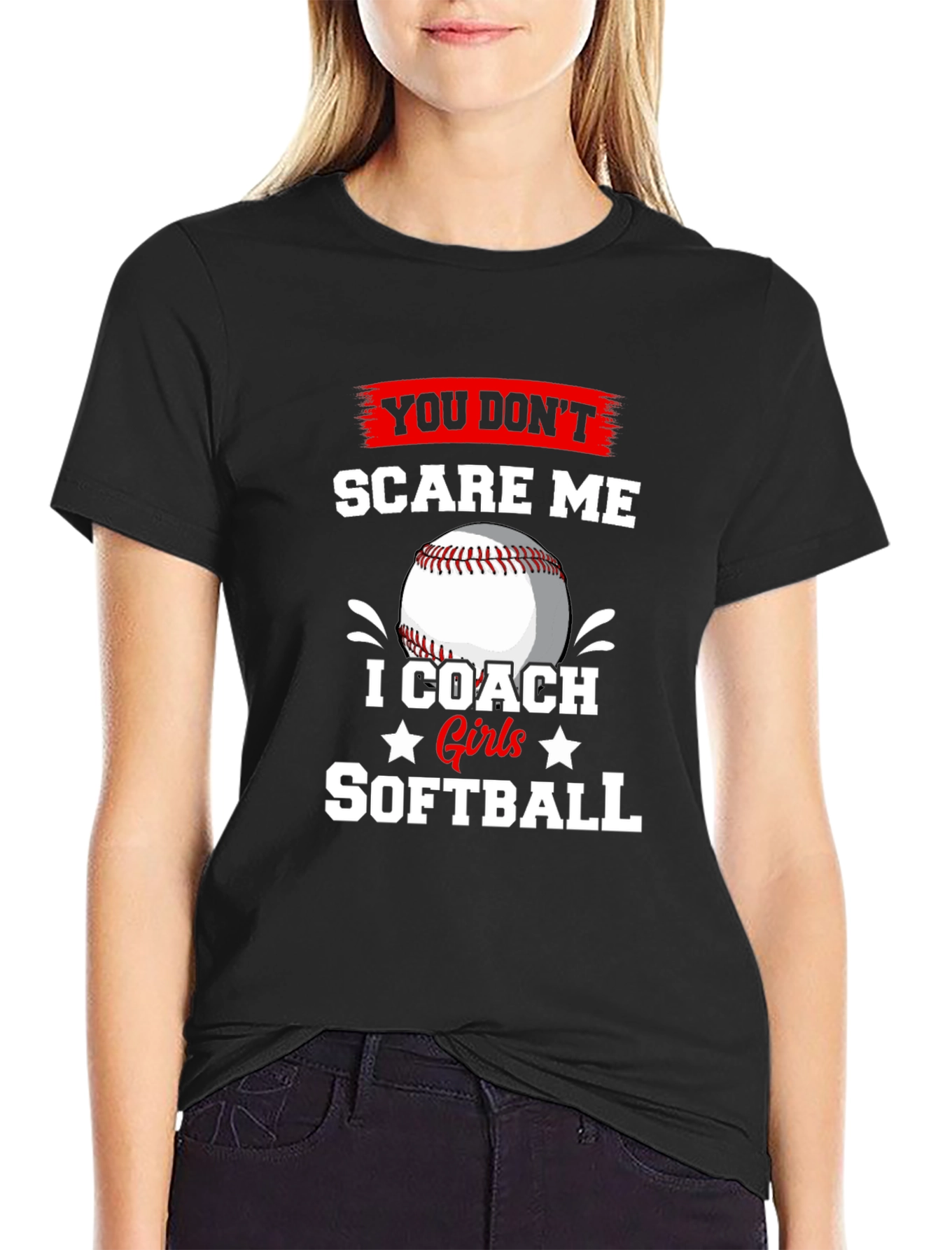 Softball Coach T-Shirt - You Dont Scare Me
