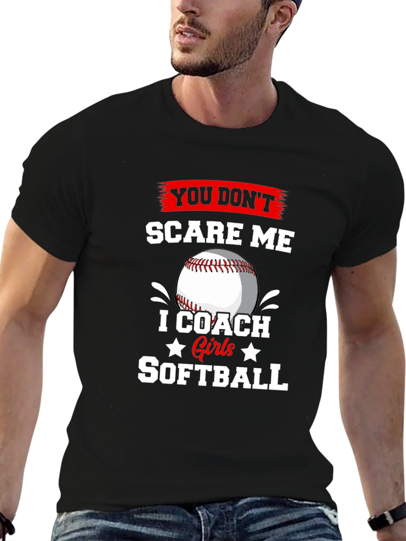 Softball Coach T-Shirt - You Dont Scare Me