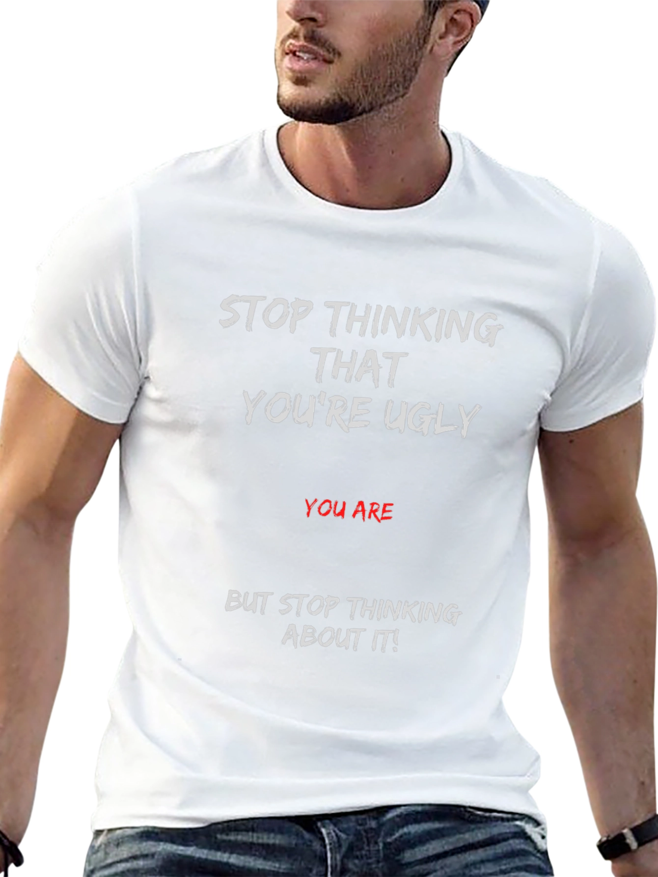 Humorous Graphic T-Shirt - Stop Thinking Ugly