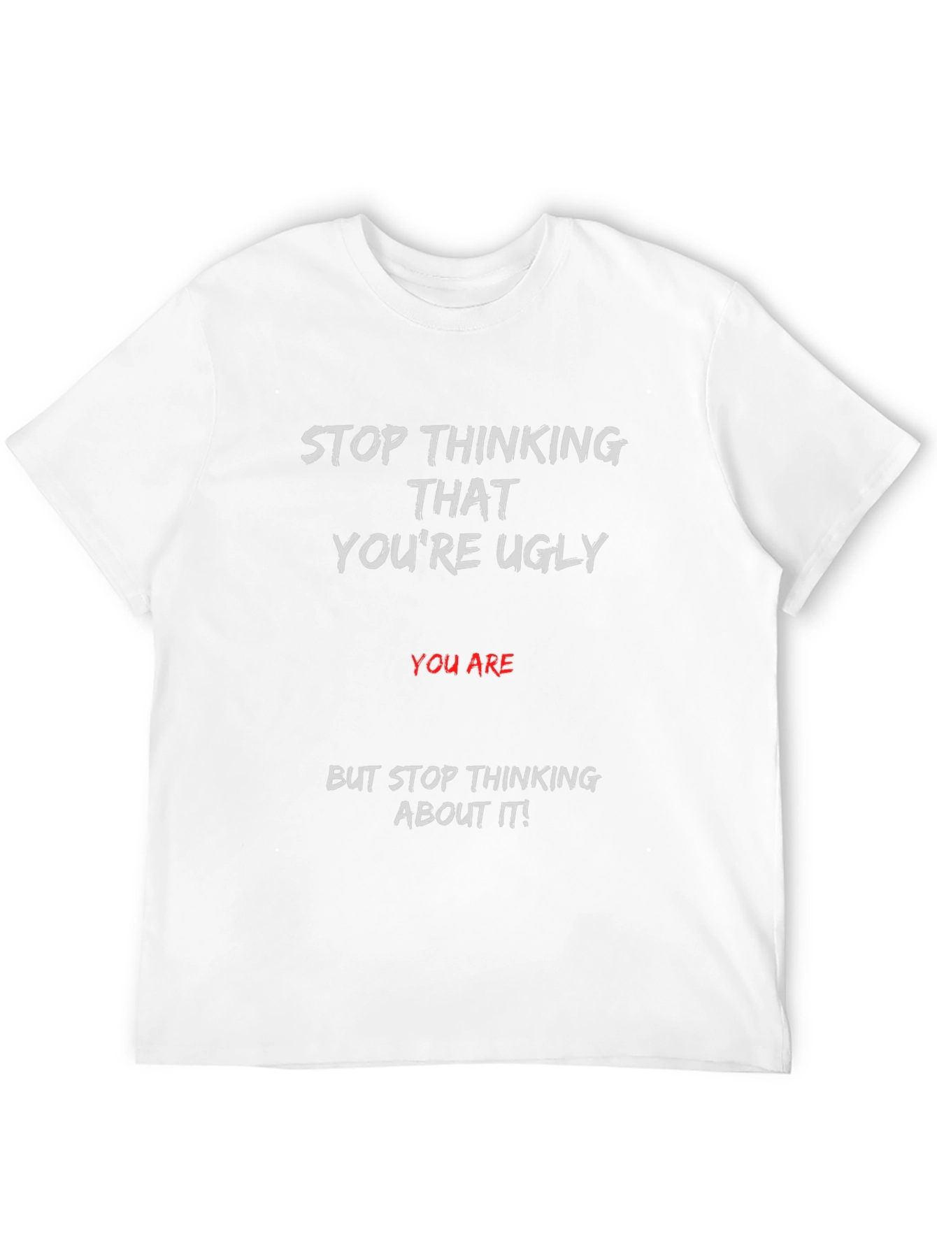 Humorous Graphic T-Shirt - Stop Thinking Ugly