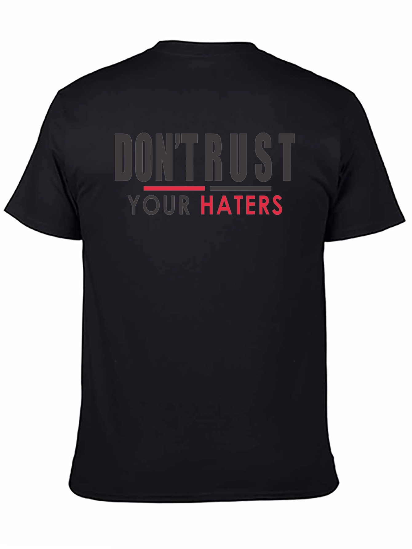 Dont Trust Your Haters Graphic Tee