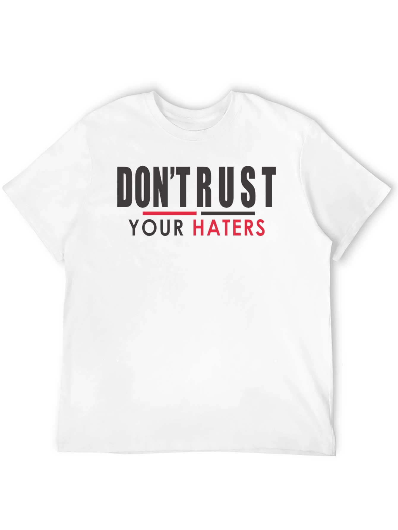 Dont Trust Your Haters Graphic Tee