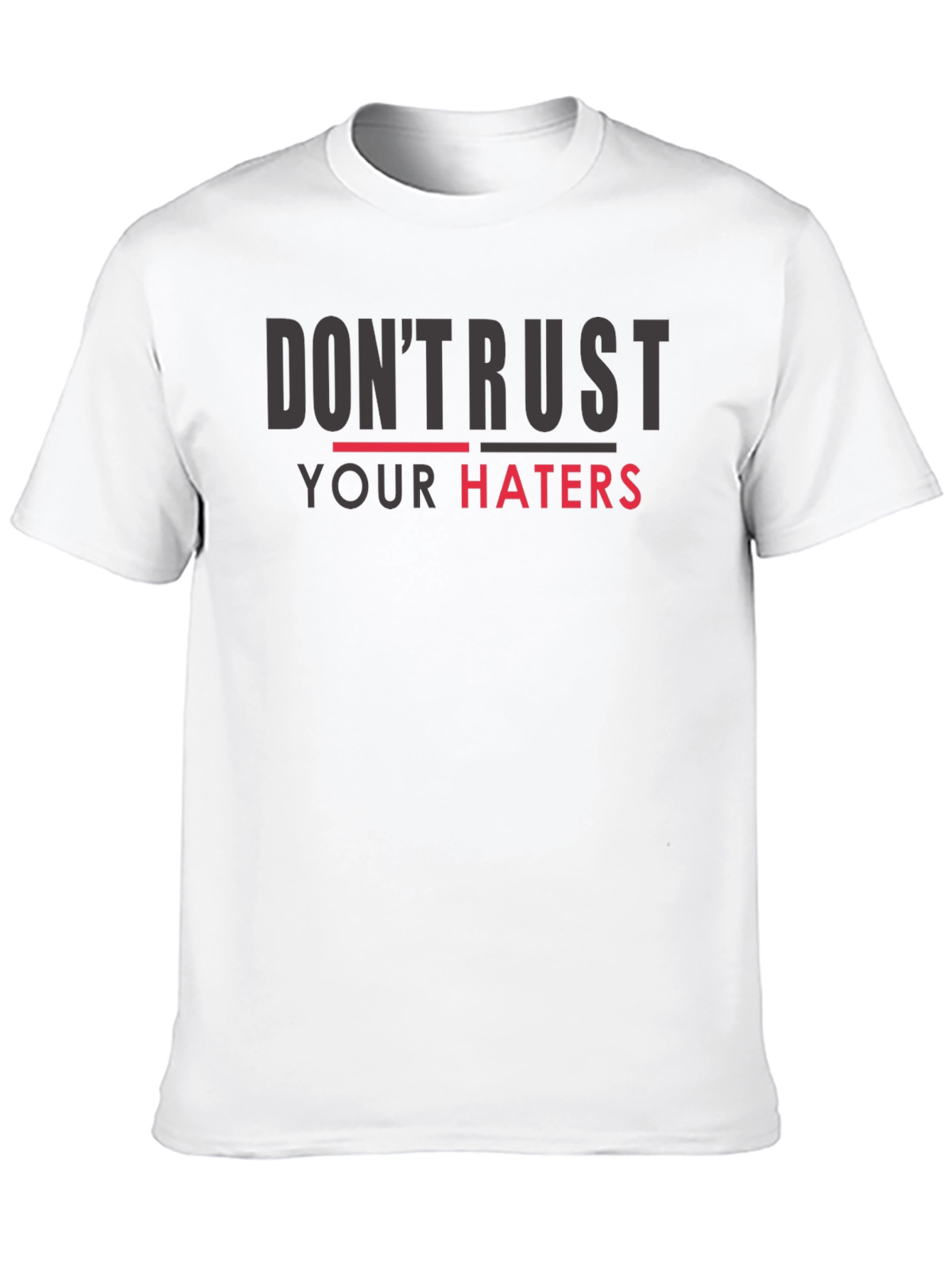 Dont Trust Your Haters Graphic Tee