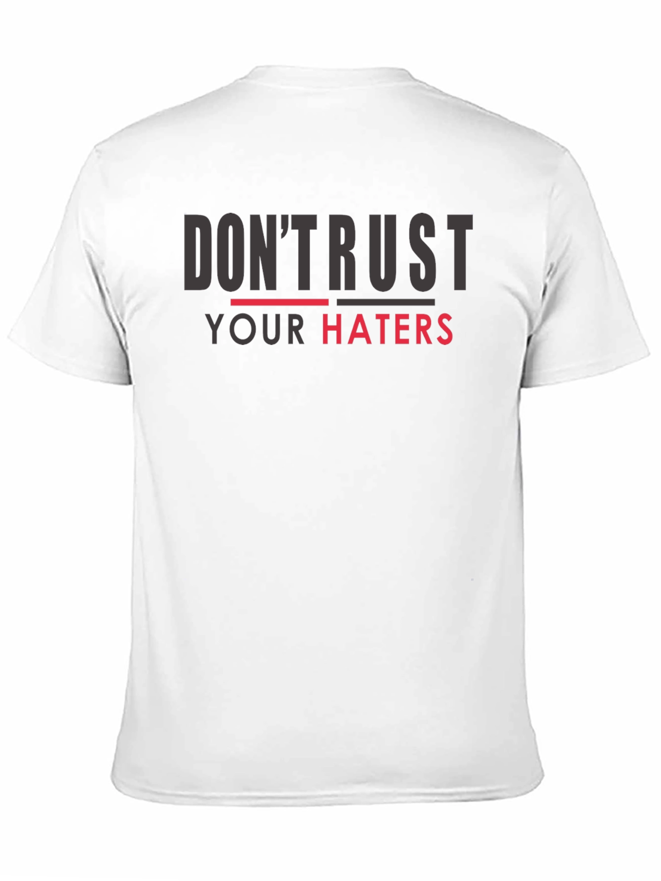 Dont Trust Your Haters Graphic Tee
