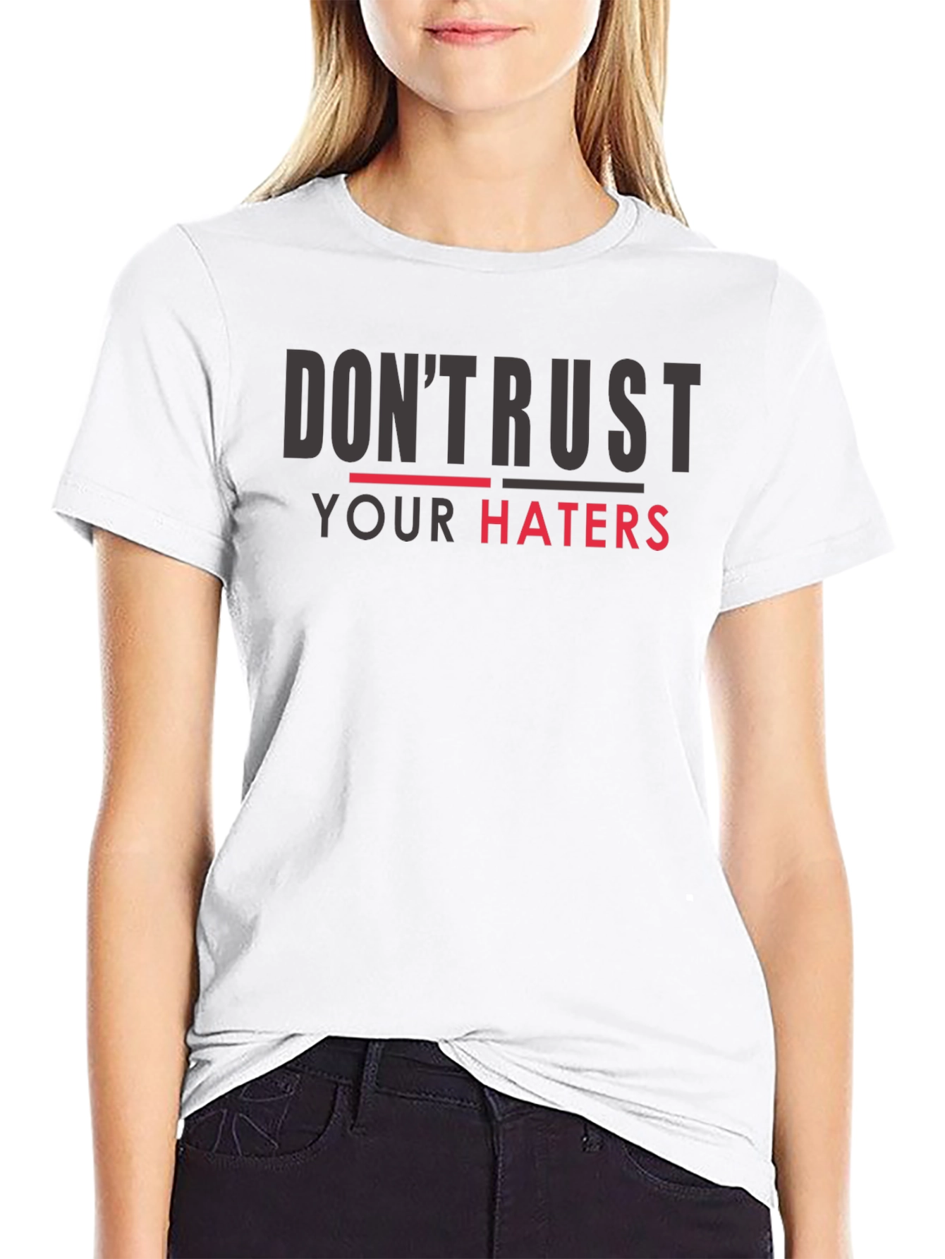 Dont Trust Your Haters Graphic Tee