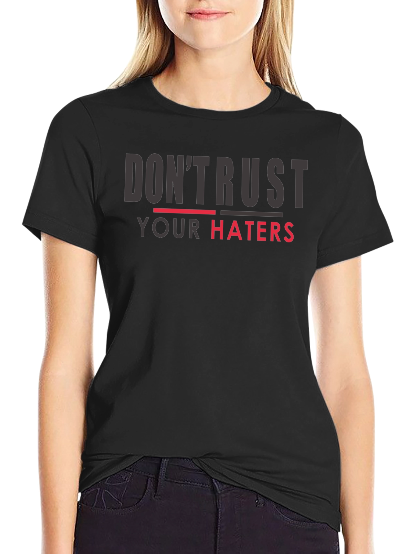 Dont Trust Your Haters Graphic Tee