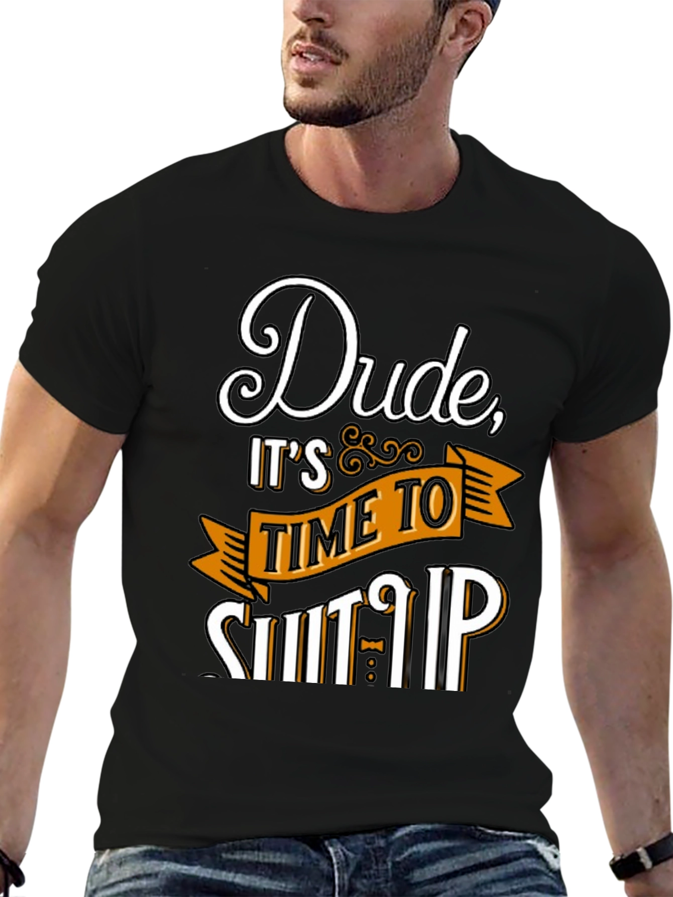 Dude Its Time To Shut Up Mens T-Shirt