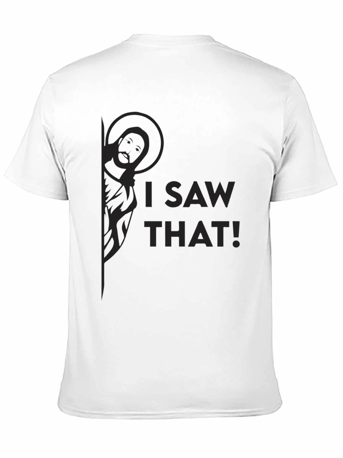 I Saw That! Funny Novelty Graphic Tee