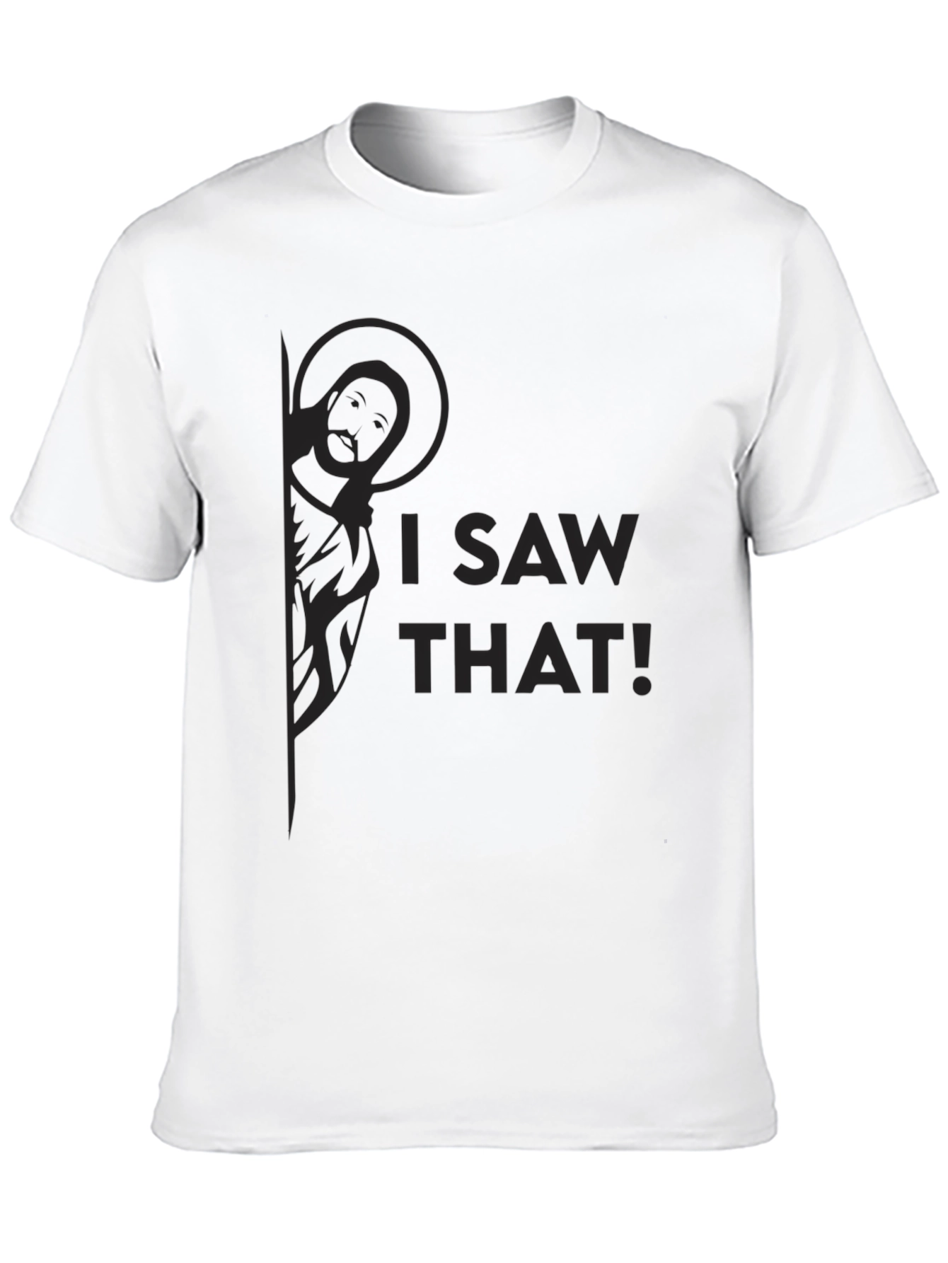 I Saw That! Funny Novelty Graphic Tee