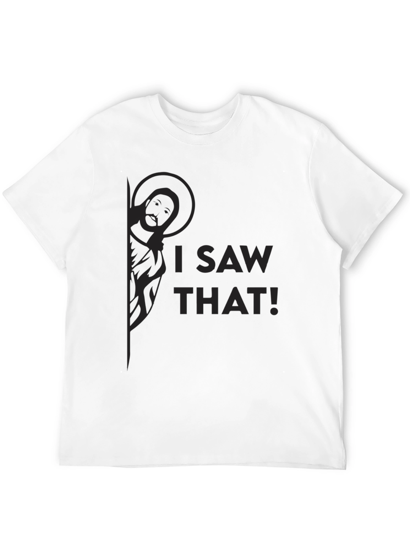 I Saw That! Funny Novelty Graphic Tee