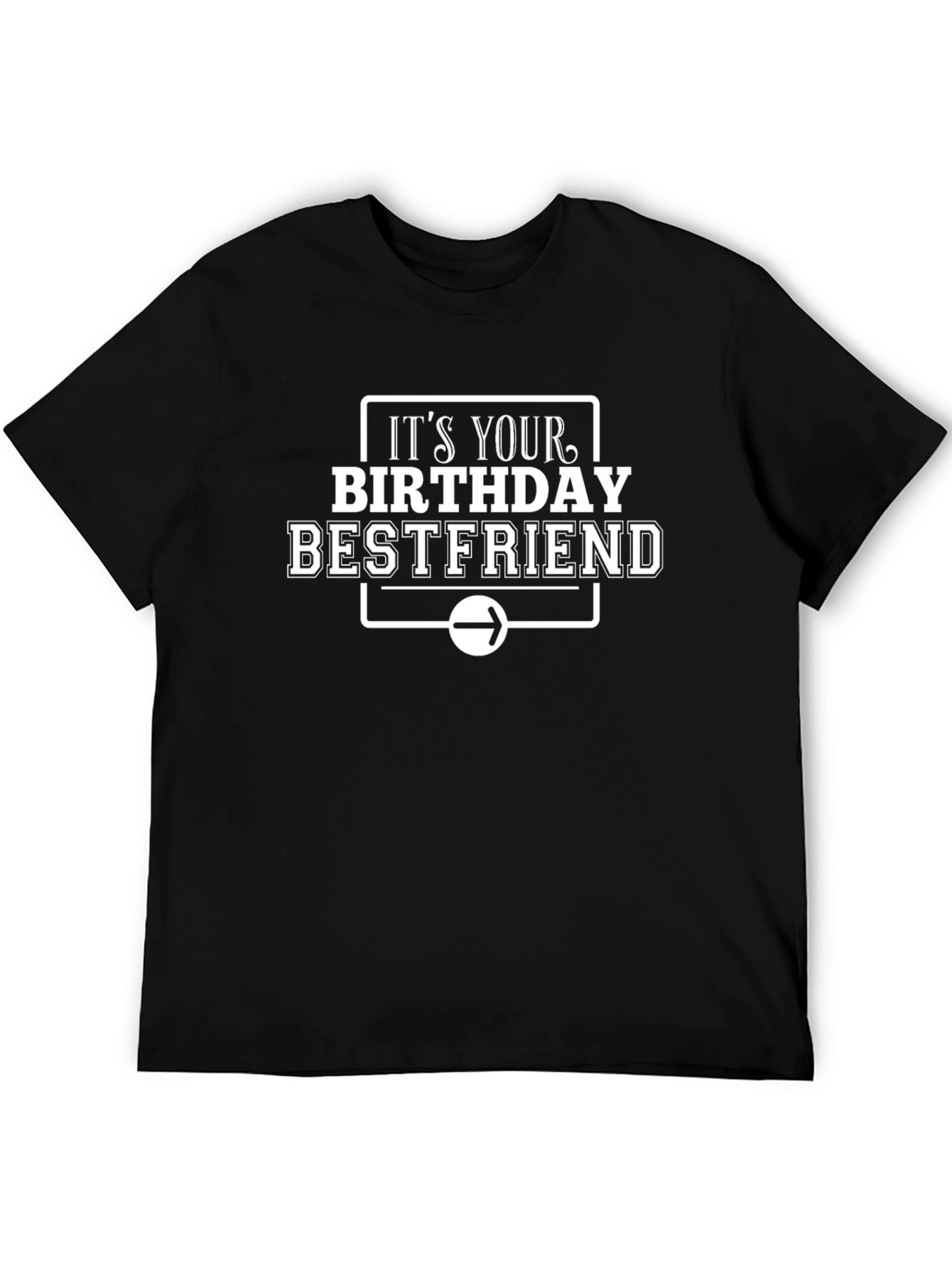 Its Your Birthday Bestfriend T-Shirt