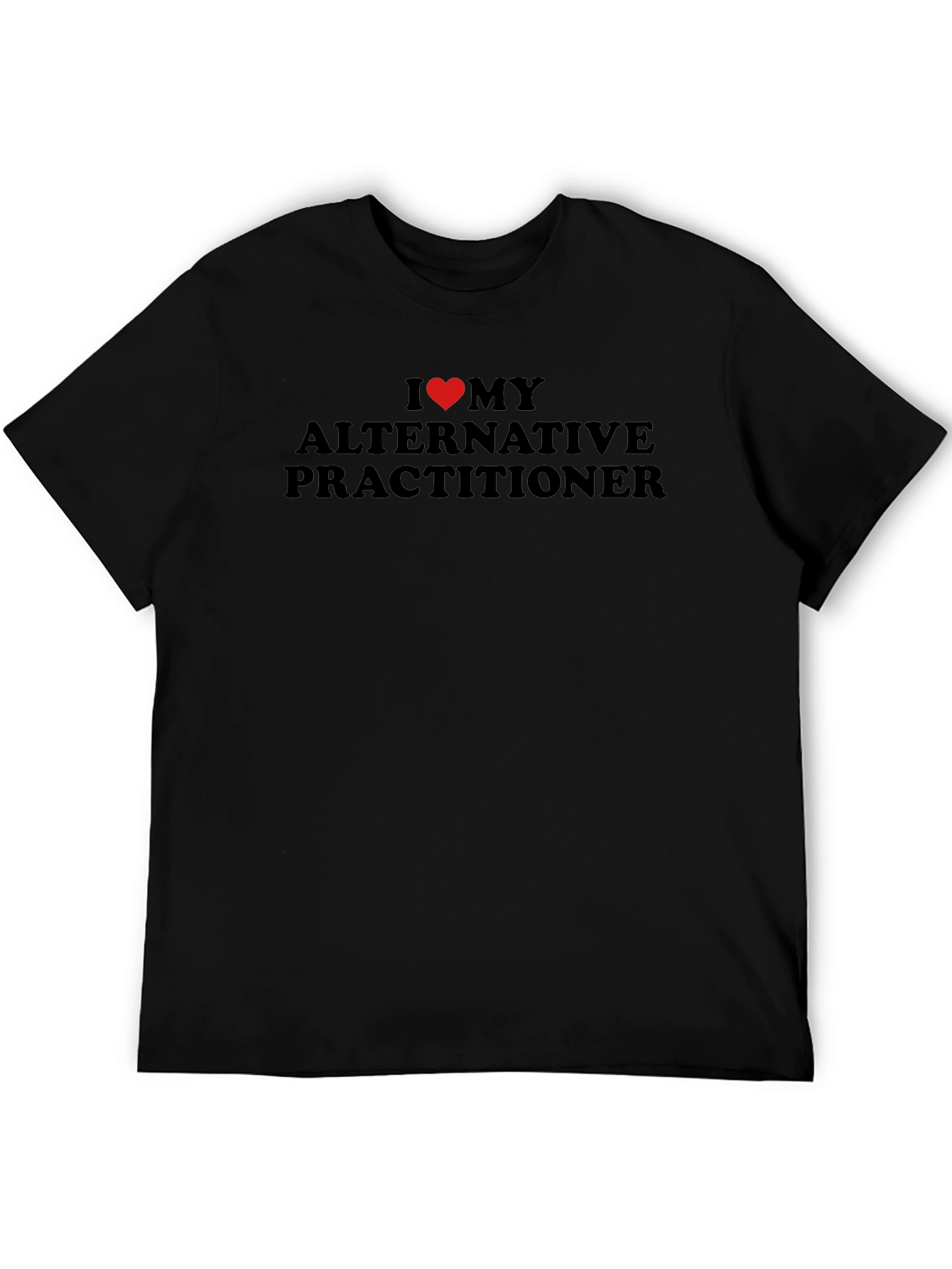Alternative Practitioner Tee: I Love My Doctor T-Shirt