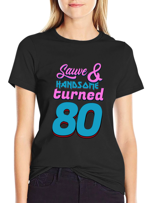 Sauve & Handsome 80th Birthday T-Shirt